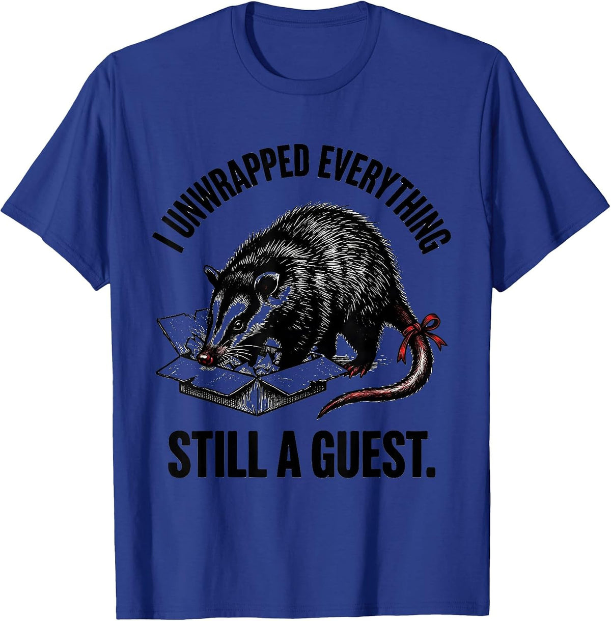 Men's I Unwrapped Everything, Still A Guest Funny Opossum Meme T-Shirt - Royal Blue