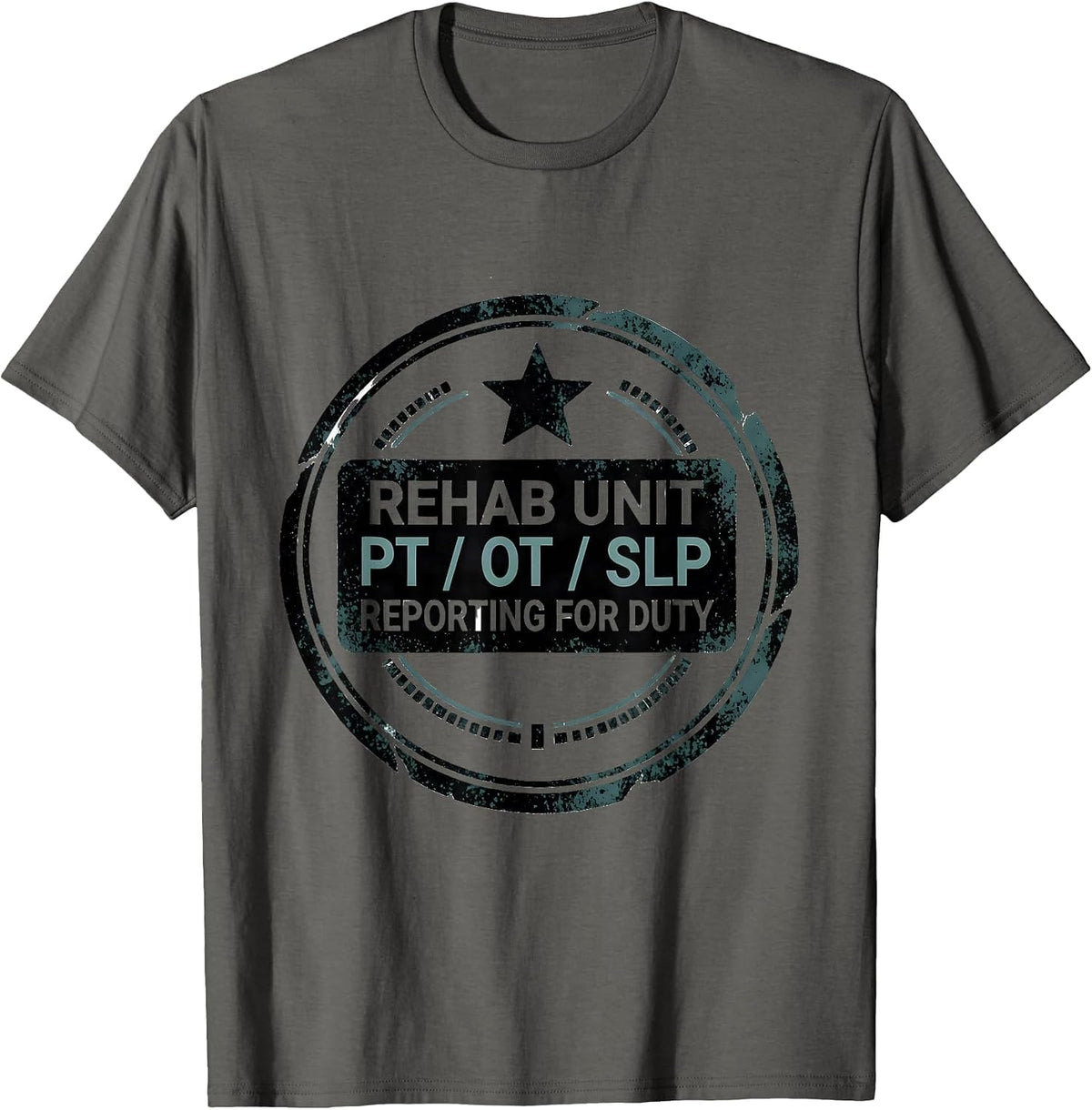 Men's Rehab Unit: PT / OT / SLP, Reporting For Duty Therapy Team T-Shirt - Asphalt Grey