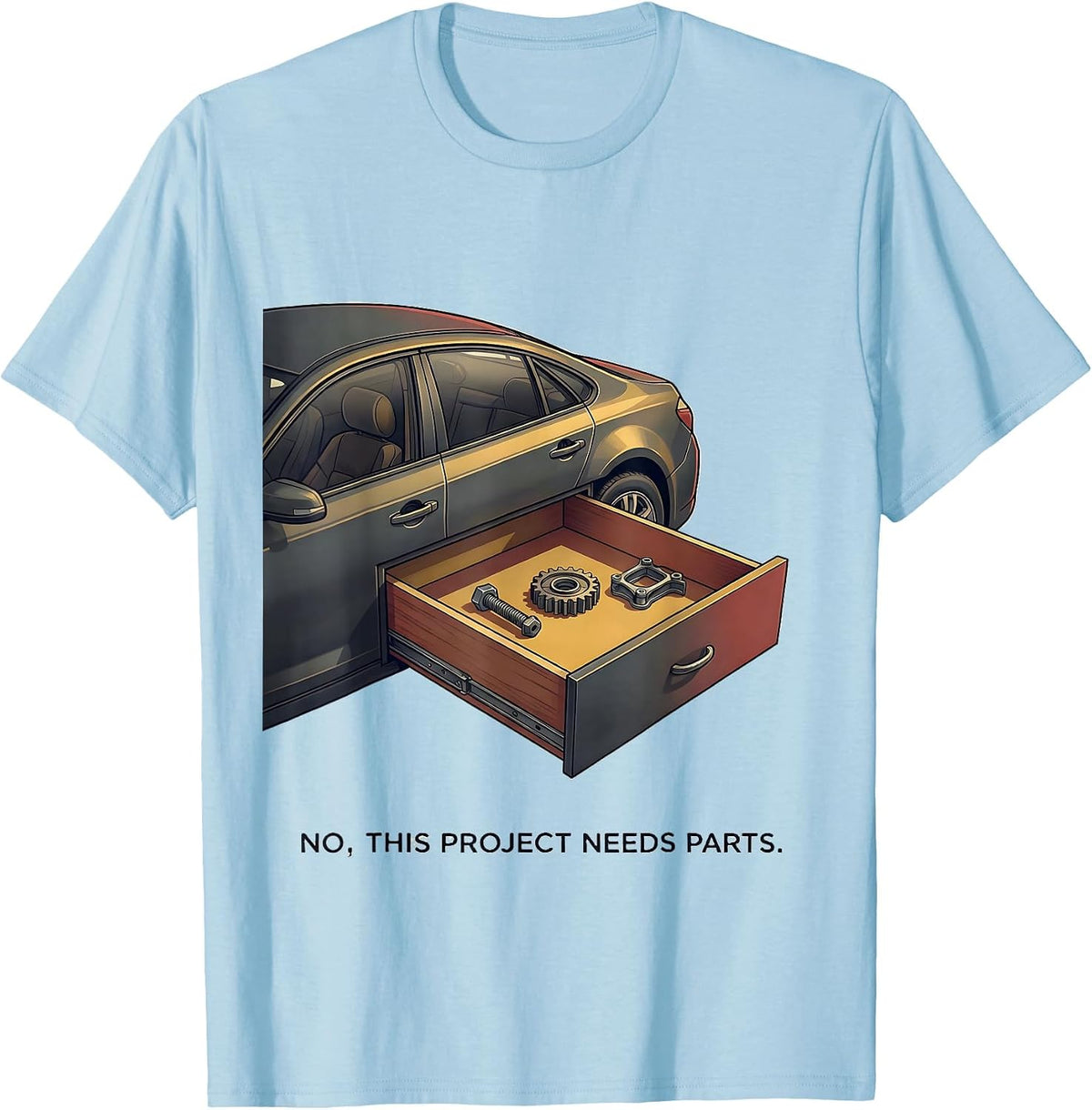 Men's No, This Project Needs Parts Funny Car Guy Mechanic Garage T-Shirt - Baby Blue