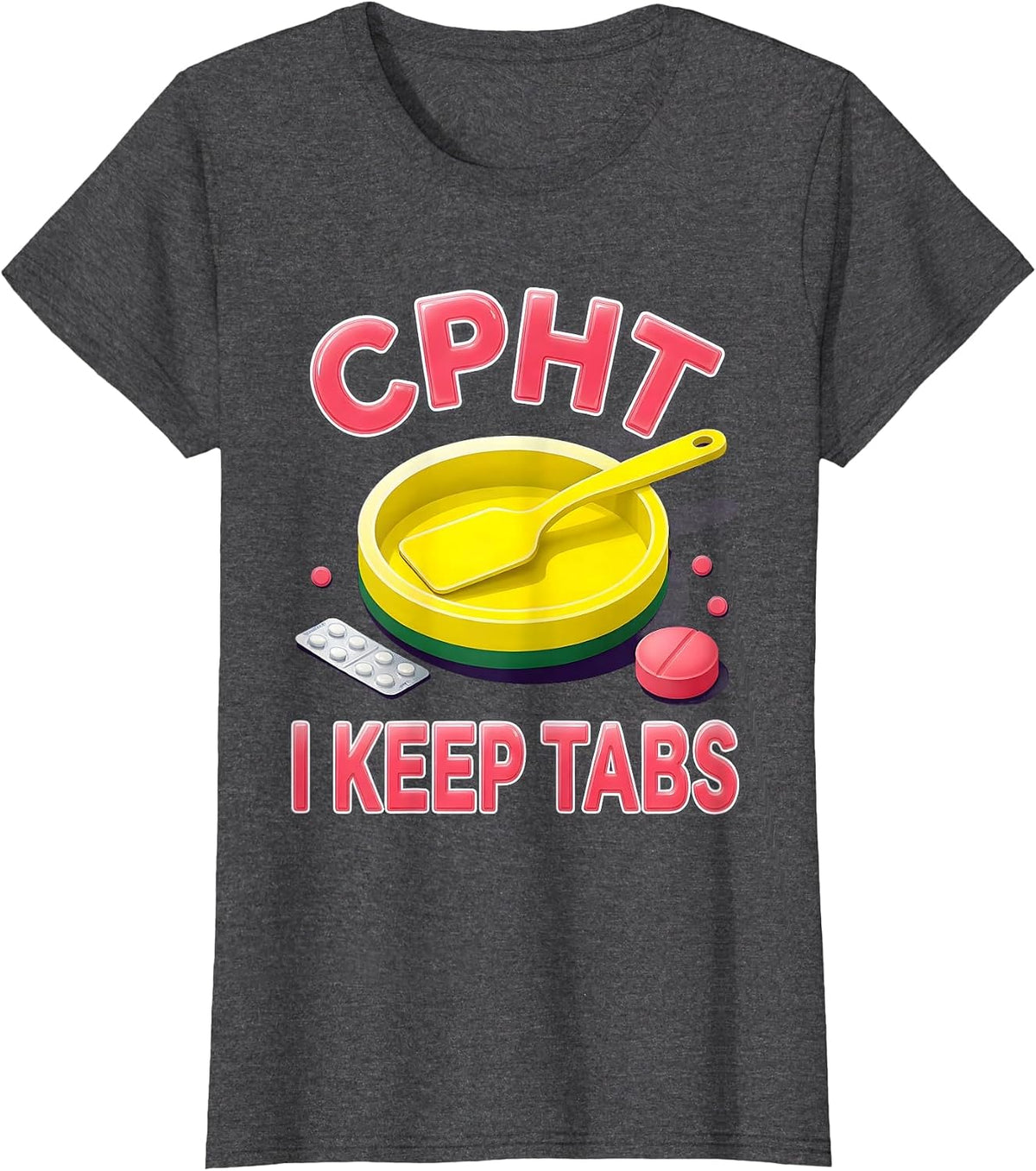 Women's CPhT: I Keep Tabs Funny Pharmacy Technician Grad Humor T-Shirt - Dark Heather Grey