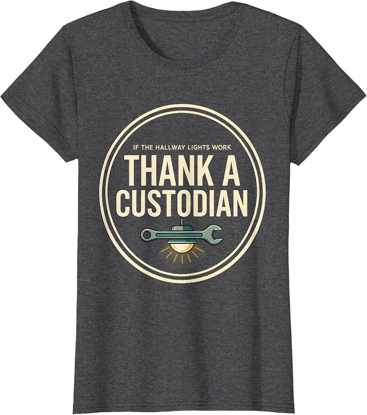 Women's If The Hallway Lights Work, Thank A Custodian Funny T-Shirt - Dark Heather Grey
