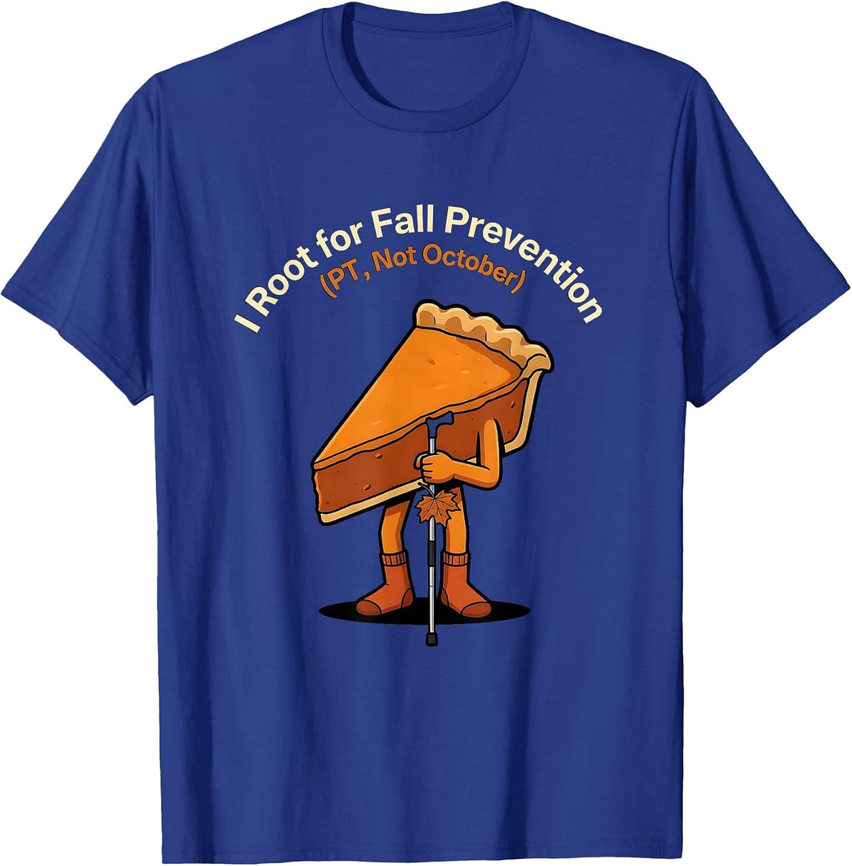 Men's I Root for Fall Prevention PT Not October Funny T-Shirt - Royal Blue