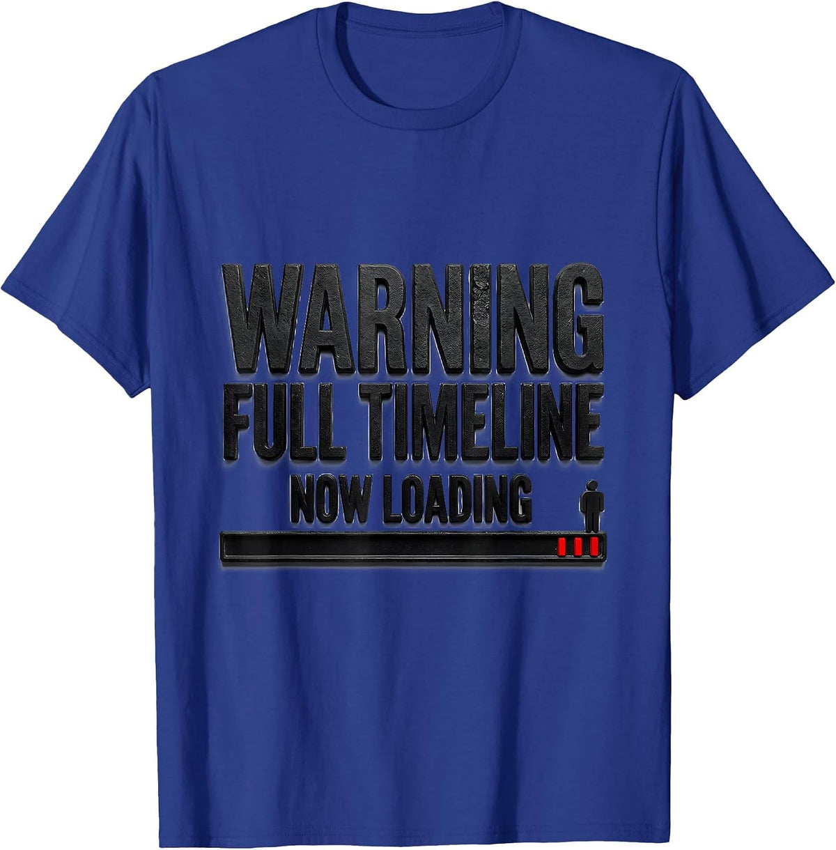 Warning: Full Timeline Now Loading Funny History Teacher T-Shirt - Royal Blue