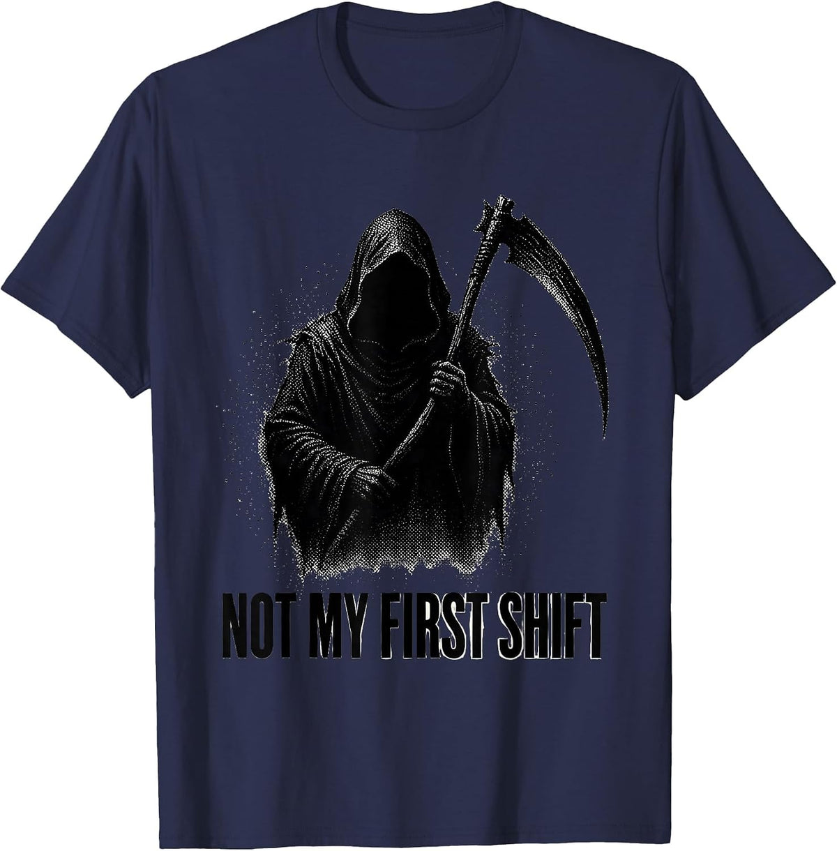 Not My First Shift Funny Grim Reaper Dark Humor T-Shirt - Navy Blue