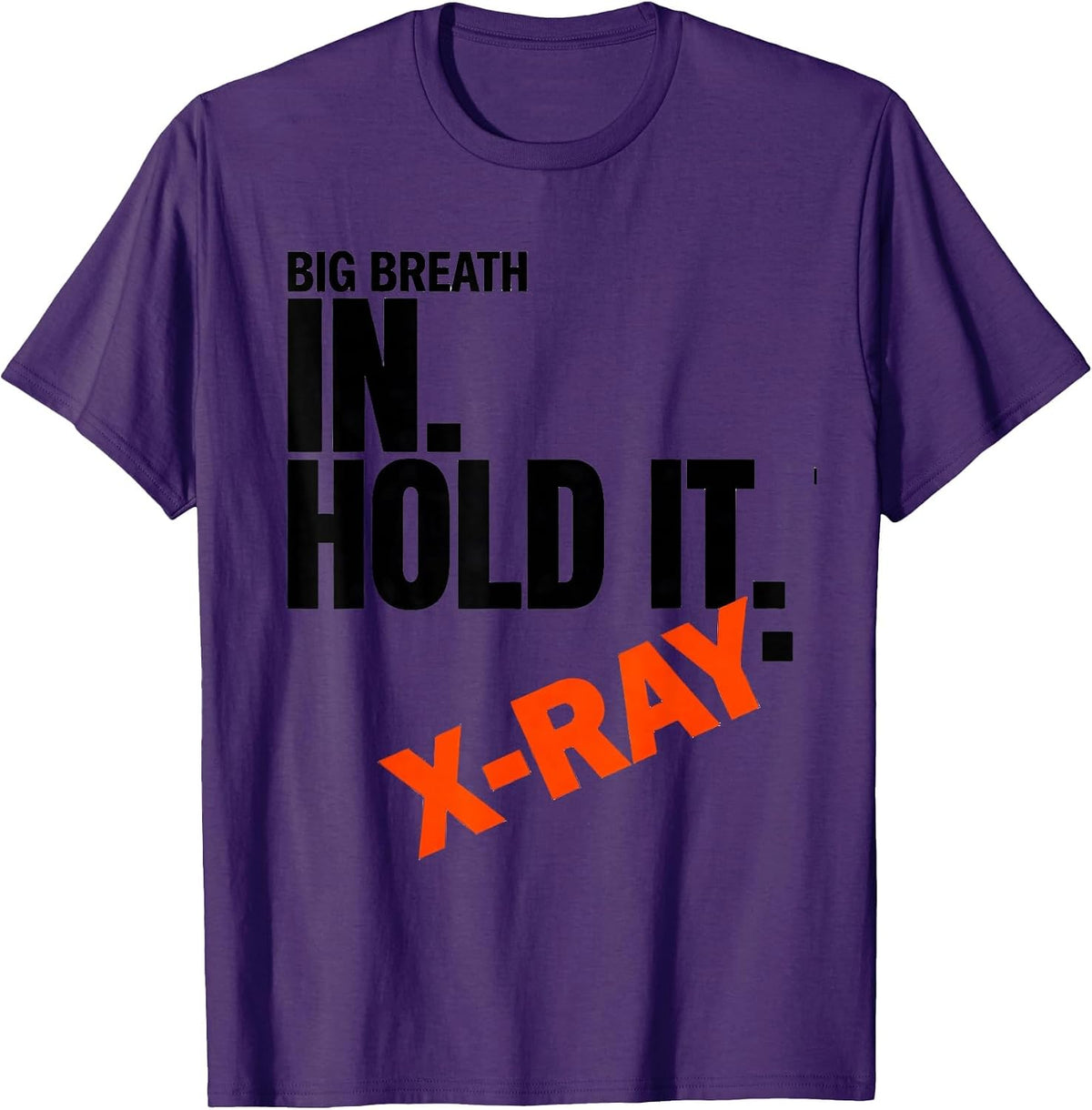 Big Breath In. Hold It. X-Ray Radiology Tech Humor T-Shirt - Purple