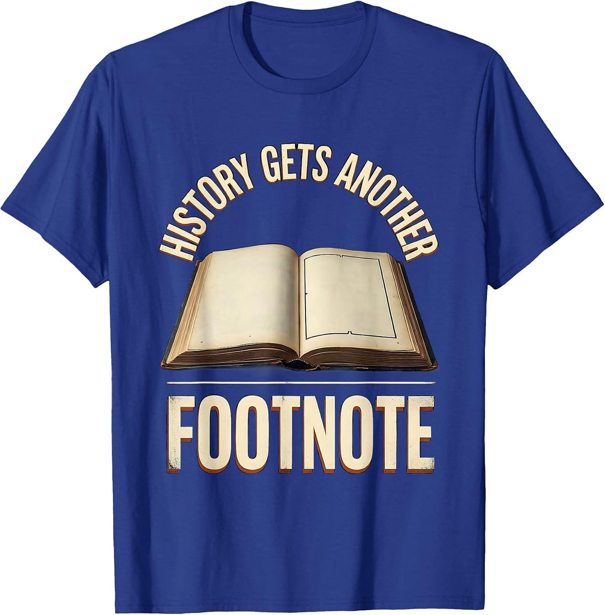 Men's History Gets Another Footnote Vintage History Teacher Gift T-Shirt - Royal Blue