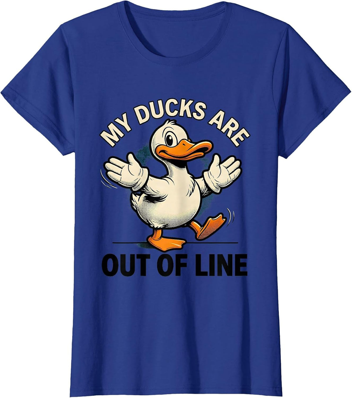 Women's My Ducks Are Out Of Line Funny Duck Novelty Gift T-Shirt - Royal Blue