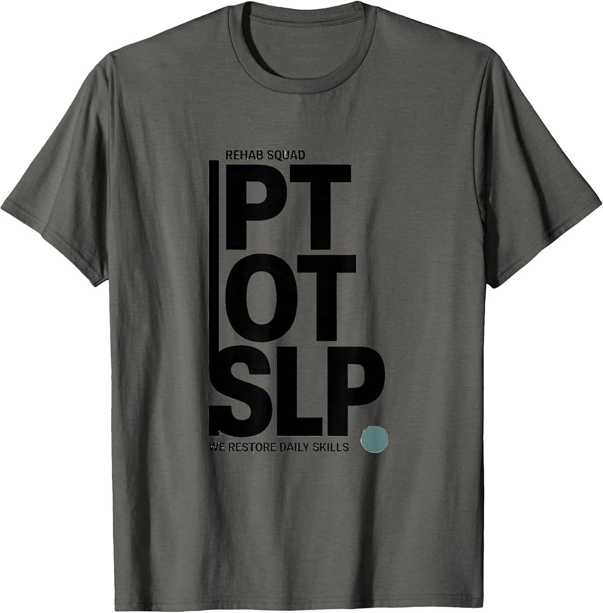 Rehab Squad PT-OT-SLP We Restore Daily Skills Physical T-Shirt - Asphalt Grey