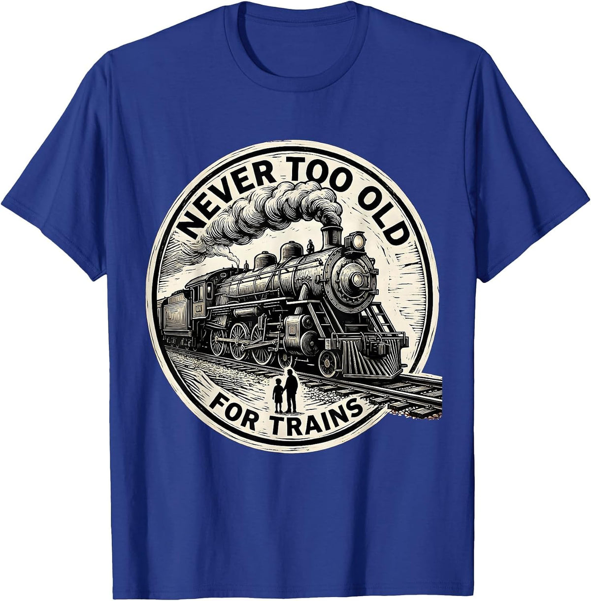 Men's Never Too Old For Trains Vintage Steam Train Enthusiast T-Shirt - Royal Blue