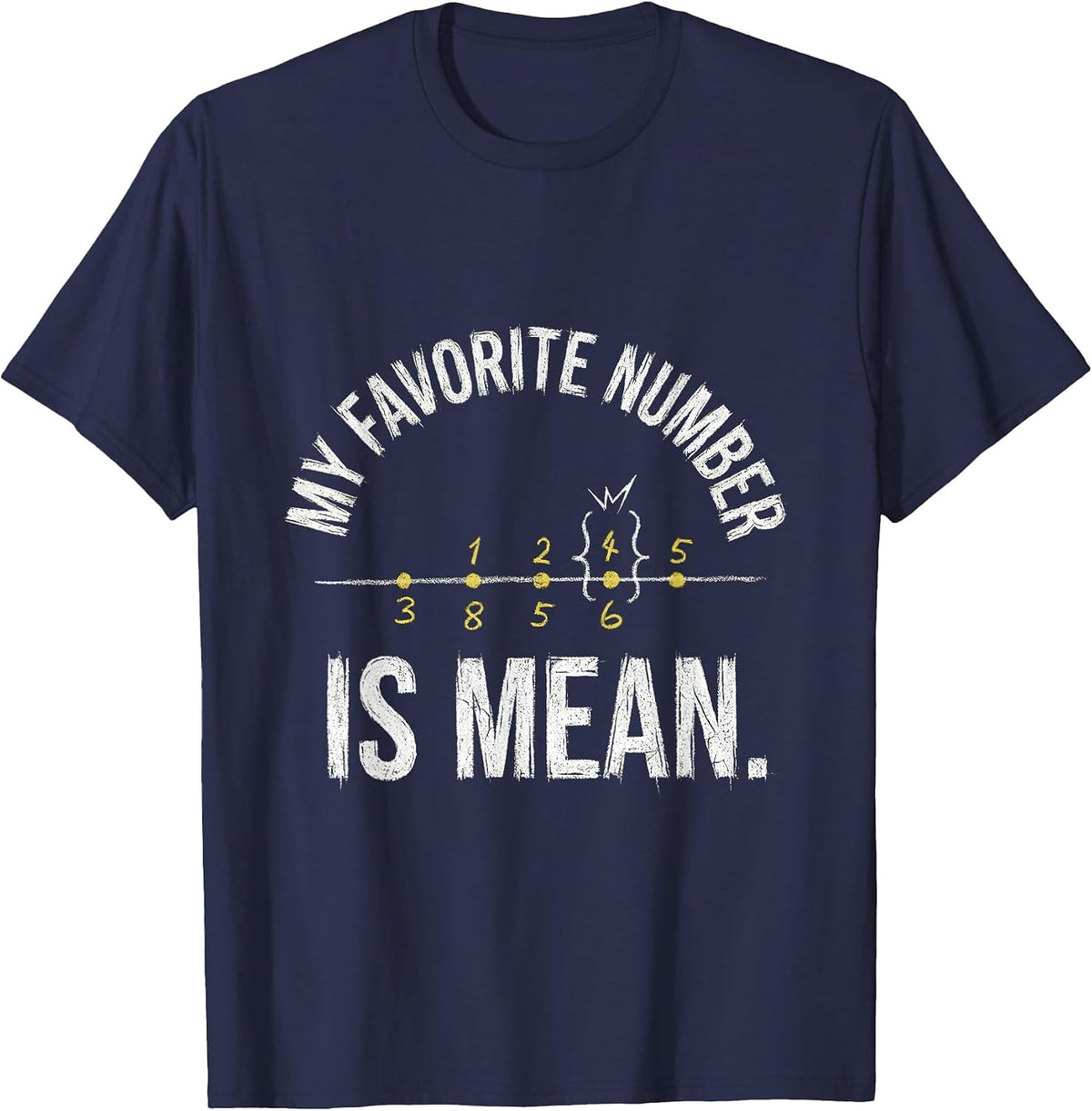 My Favorite Number Is Mean Funny Math Teacher Sarcastic T-Shirt - Navy Blue
