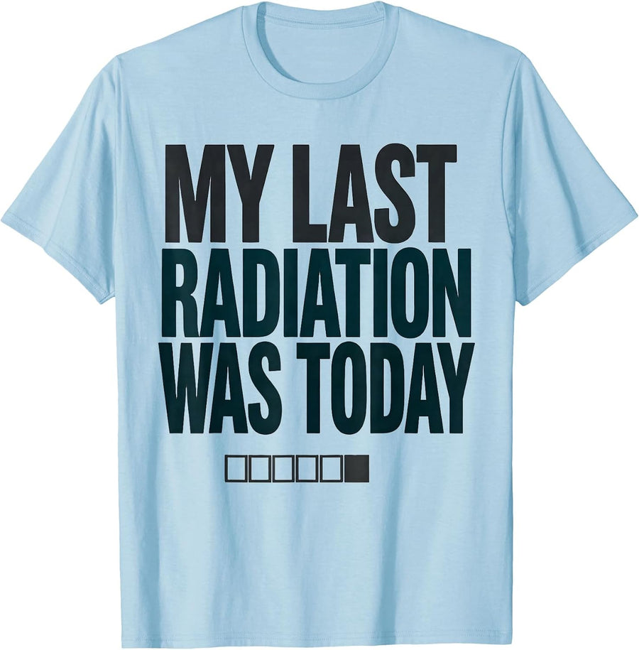 Men's My Last Radiation Was Today Funny Radiology Tech Radiation T-Shirt - Baby Blue