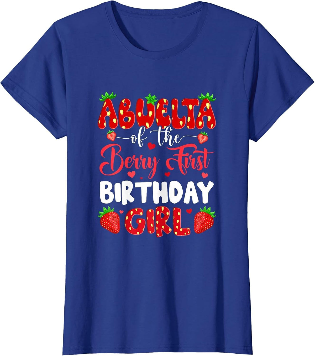 Abuela of The Berry First Birthday of Girl Strawberry T-Shirt - Royal Blue