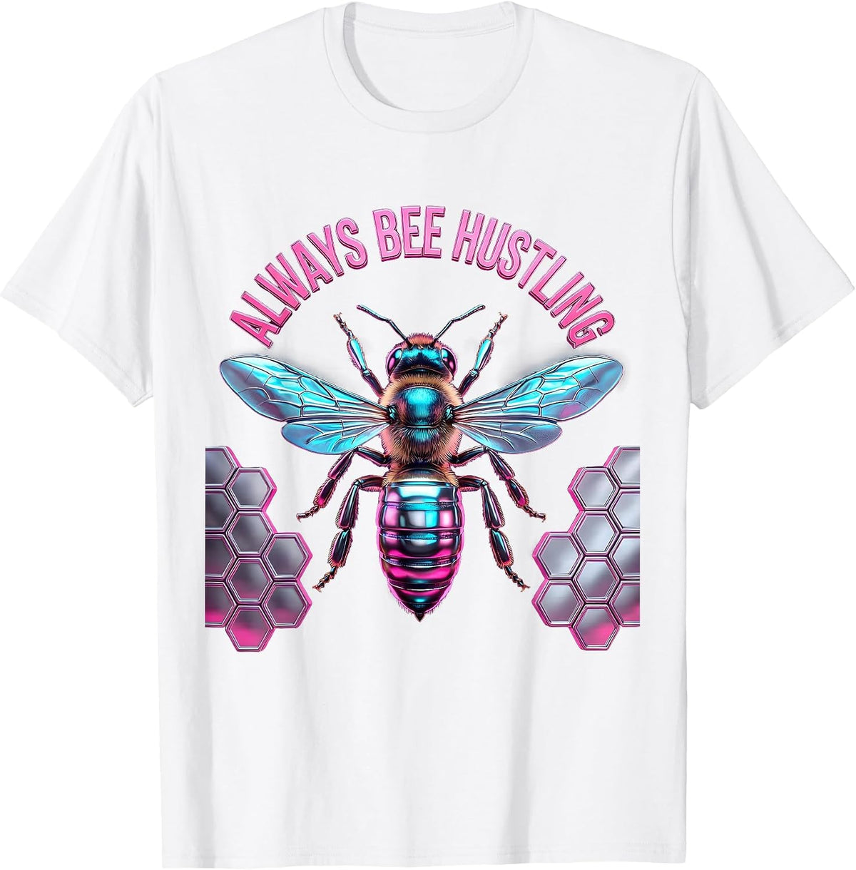 Always Bee Hustling Motivational Bee Design T-Shirt - White
