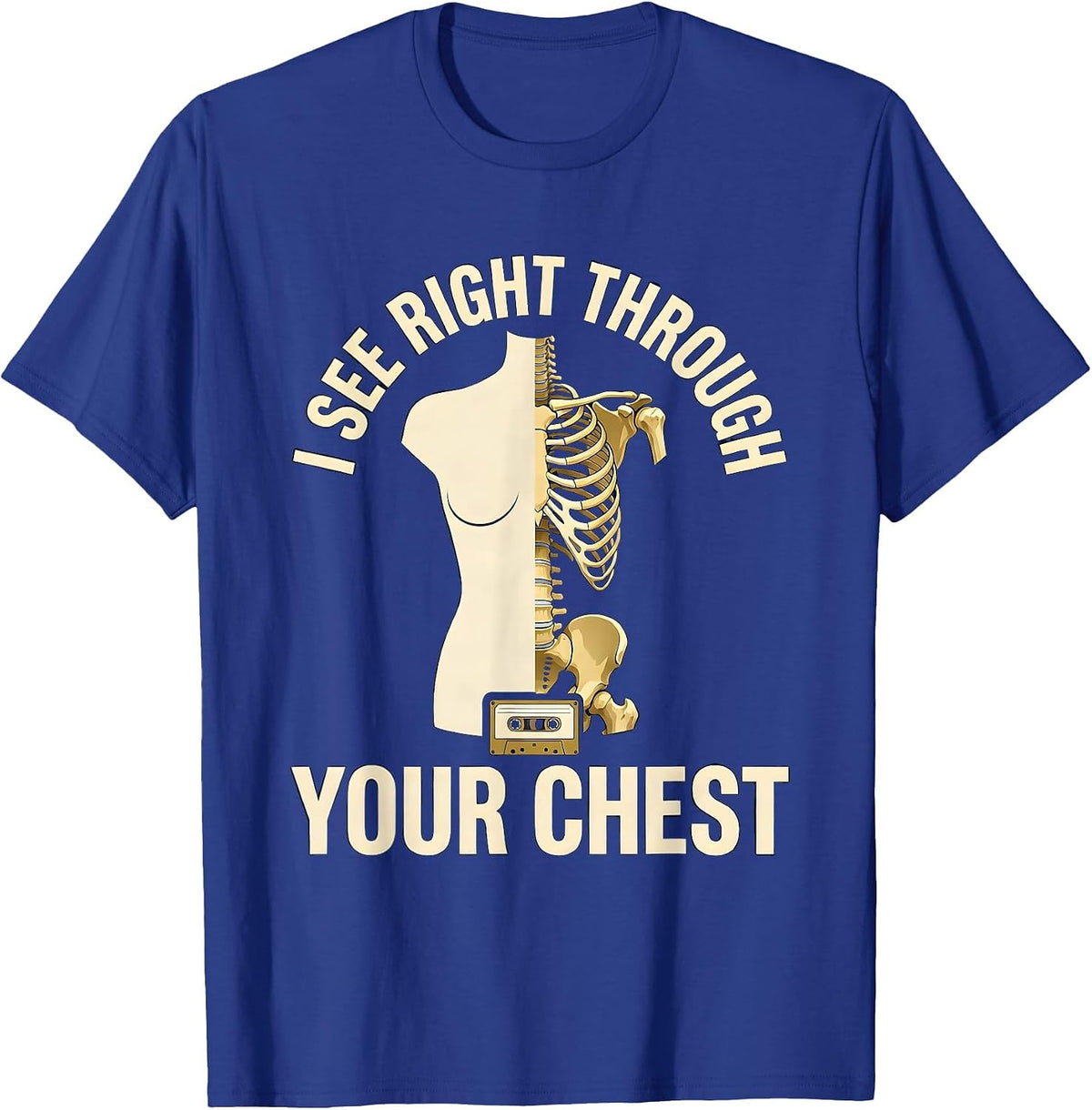 Men's I See Right Through Your Chest Funny Radiology Tech Humor T-Shirt - Royal Blue