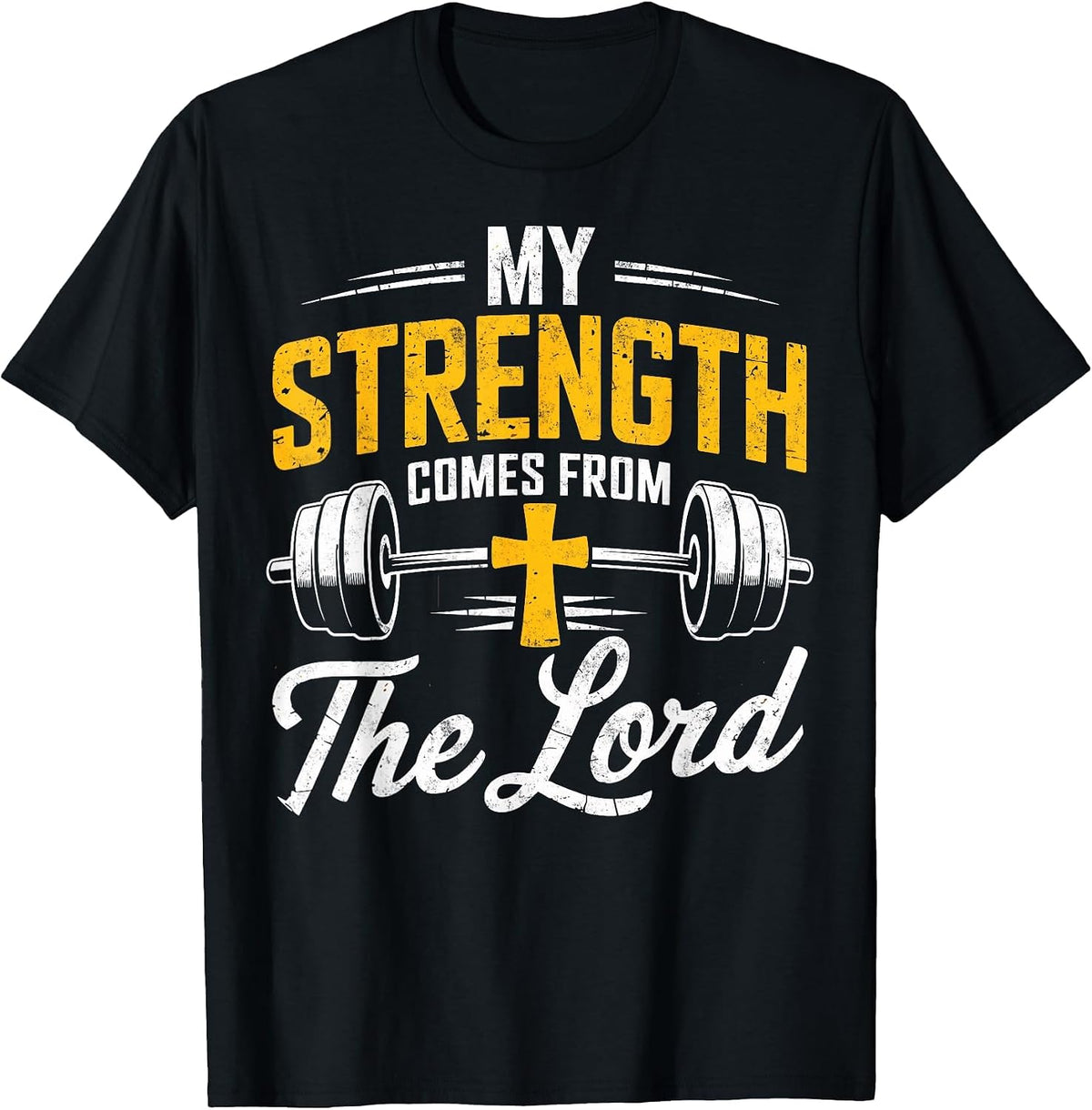 My Strength Comes from the Lord Bible Christian Gym Workout T-Shirt - Black