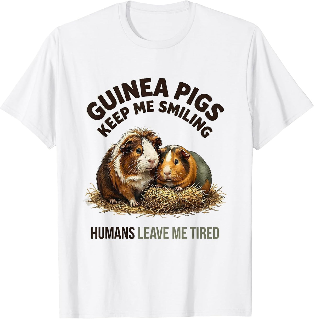 Men's Guinea Pigs Keep Me Smiling Humans Leave Me Tired Pet Lover T-Shirt - White