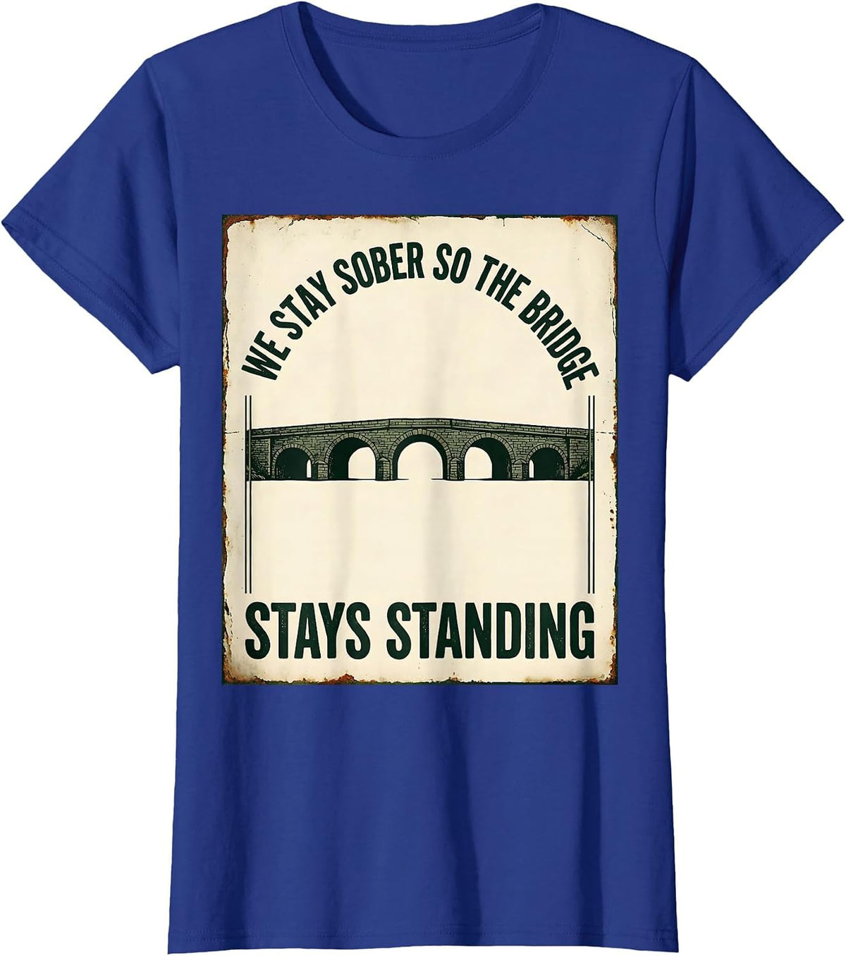 Women's We Stay Sober So The Bridge Stays Standing Vintage T-Shirt - Royal Blue