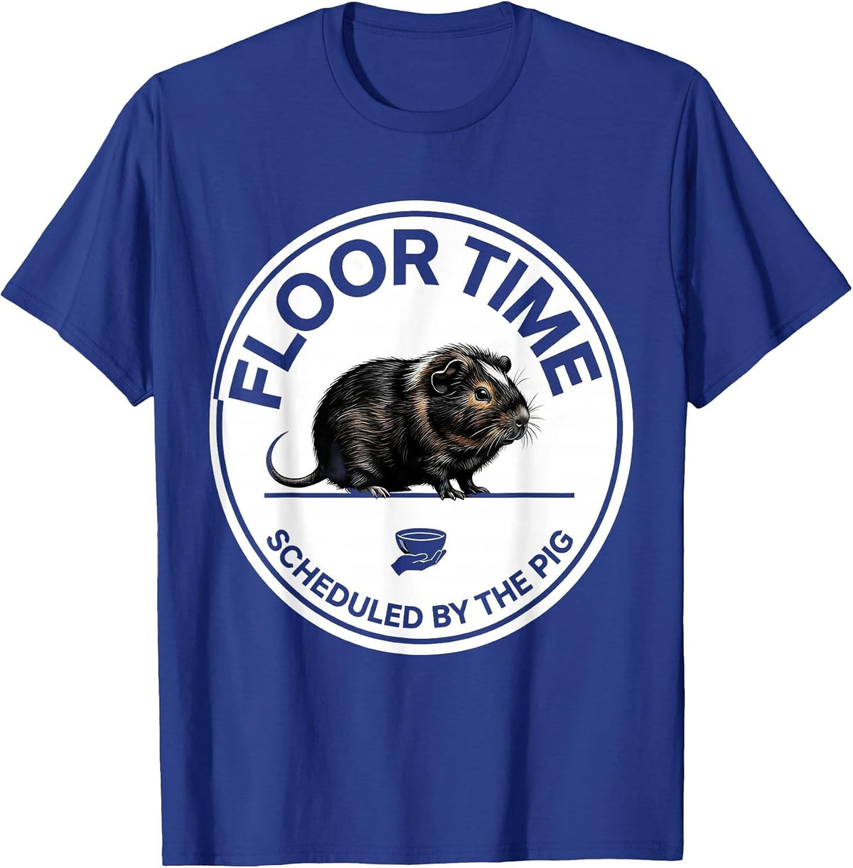 Floor Time, Scheduled By The Pig Cute Guinea Pig Owner Humor T-Shirt - Royal Blue