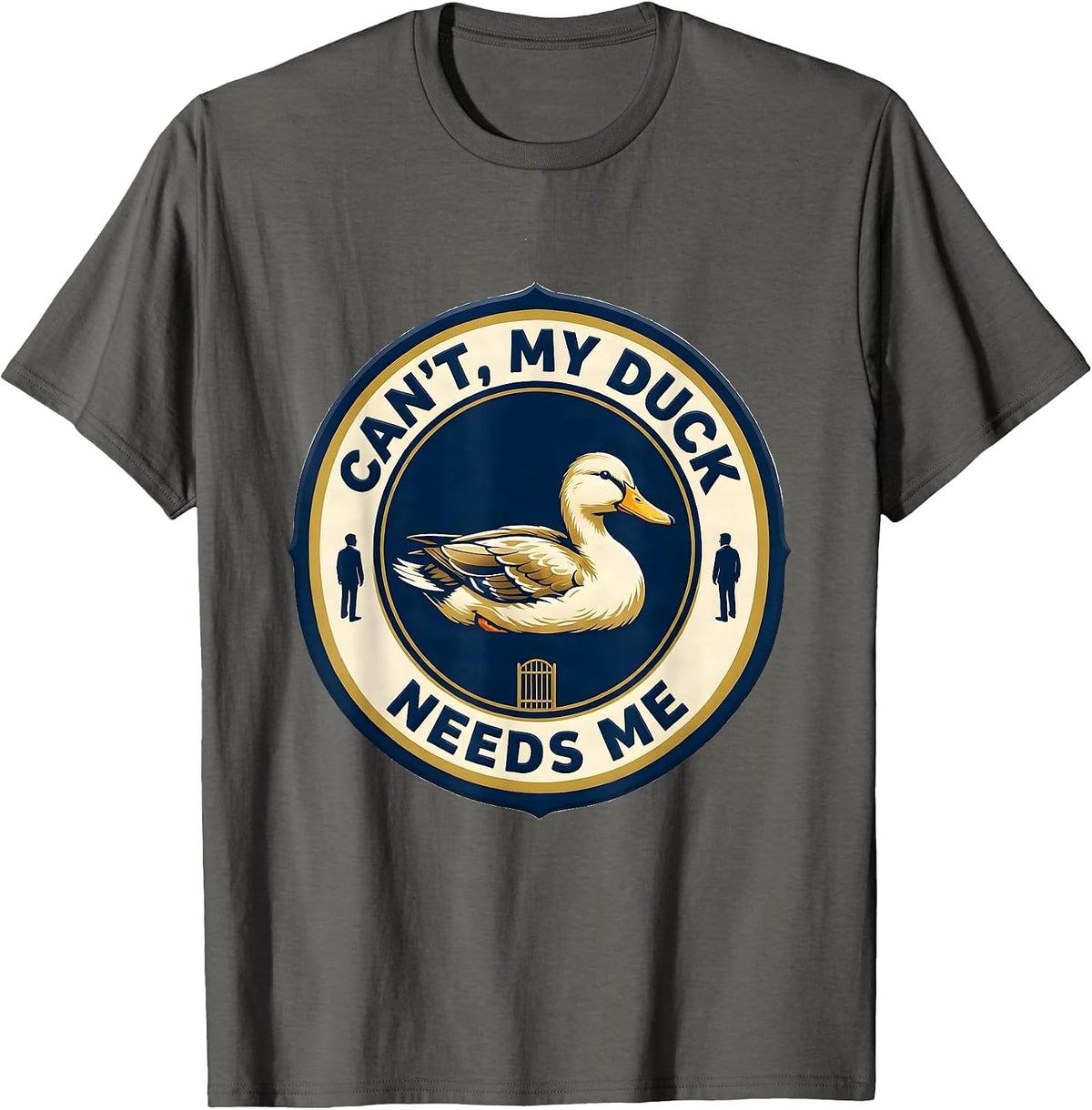 Men's Can't My Duck Needs Me Funny Pet Lover Humor T-Shirt - Asphalt Grey