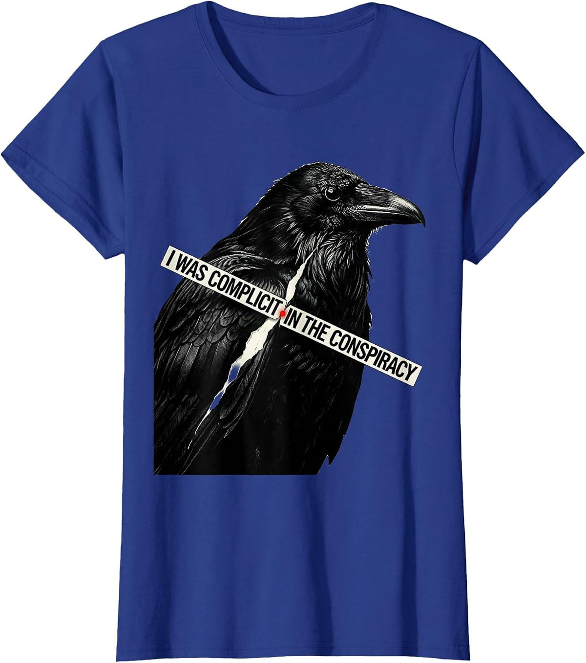 Women's I Was Complicit In The Conspiracy Dark Humor Crow Lover T-Shirt - Royal Blue
