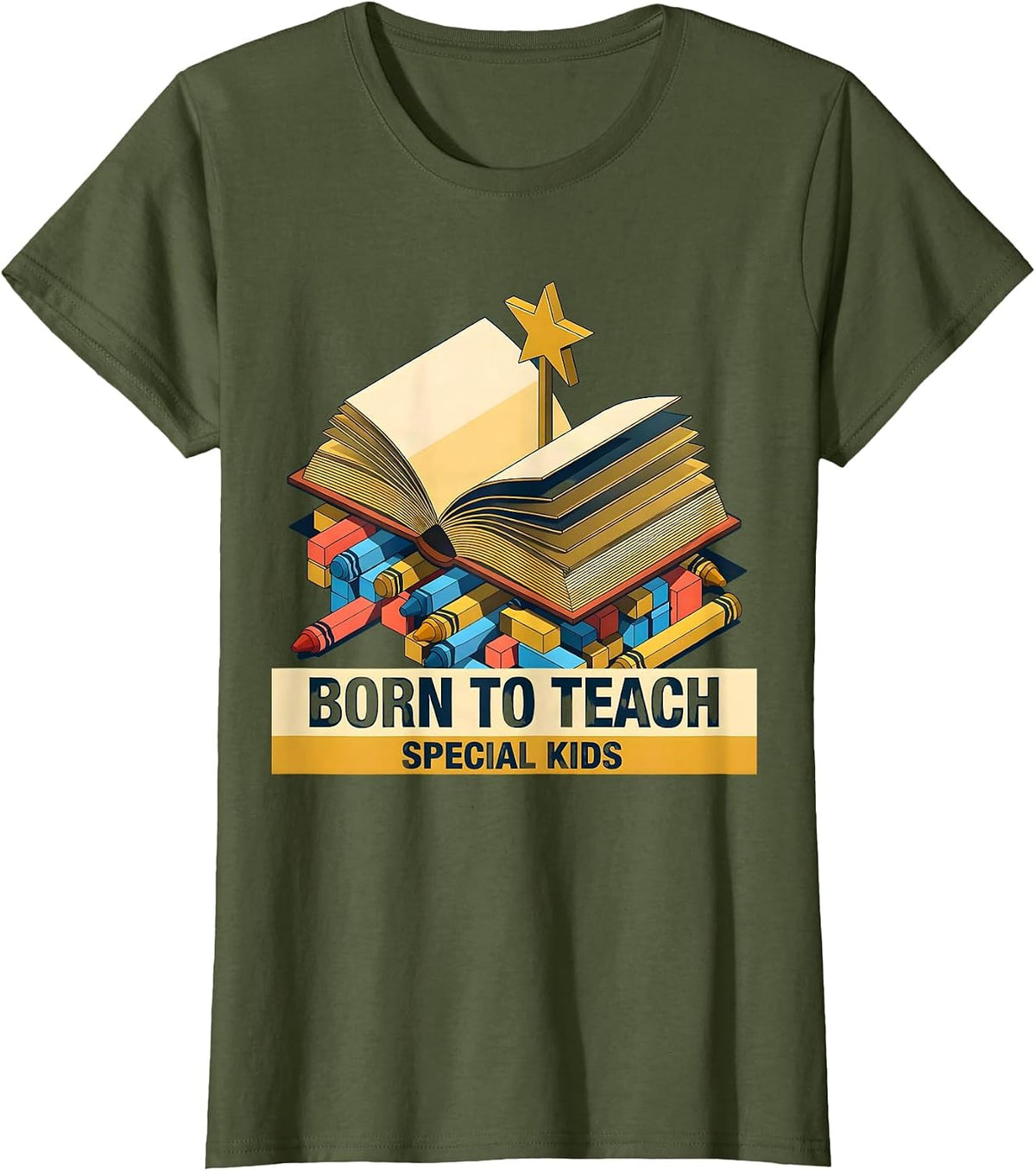 Women's Born to Teach Special Kids Special Education Design T-Shirt - Olive Green