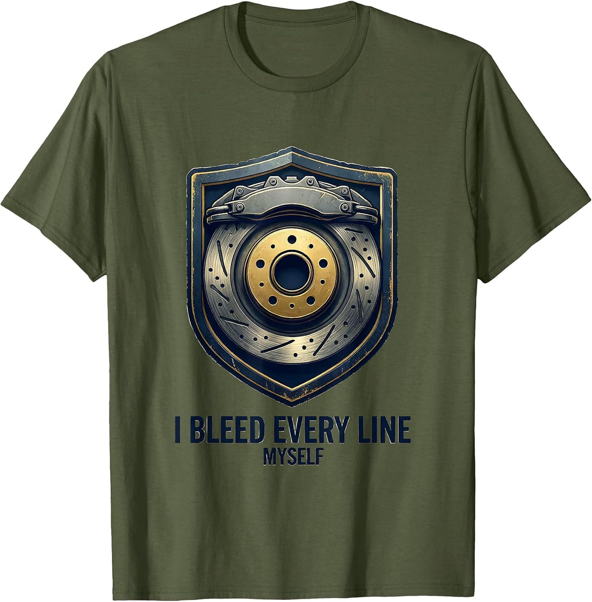 Men's I Bleed Every Line Myself Funny Mechanic Garage Auto T-Shirt - Olive Green