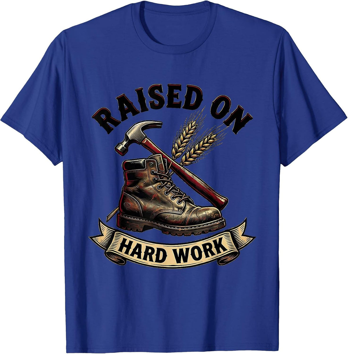 Raised on Hard Work Graphic Design T-Shirt - Royal Blue