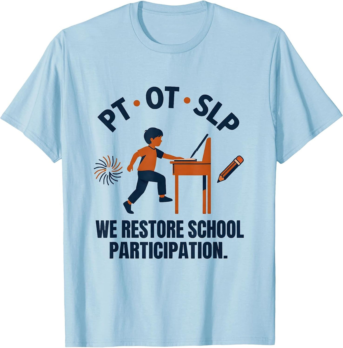 Men's PT · OT · SLP — We Restore School Participation Physical T-Shirt - Baby Blue