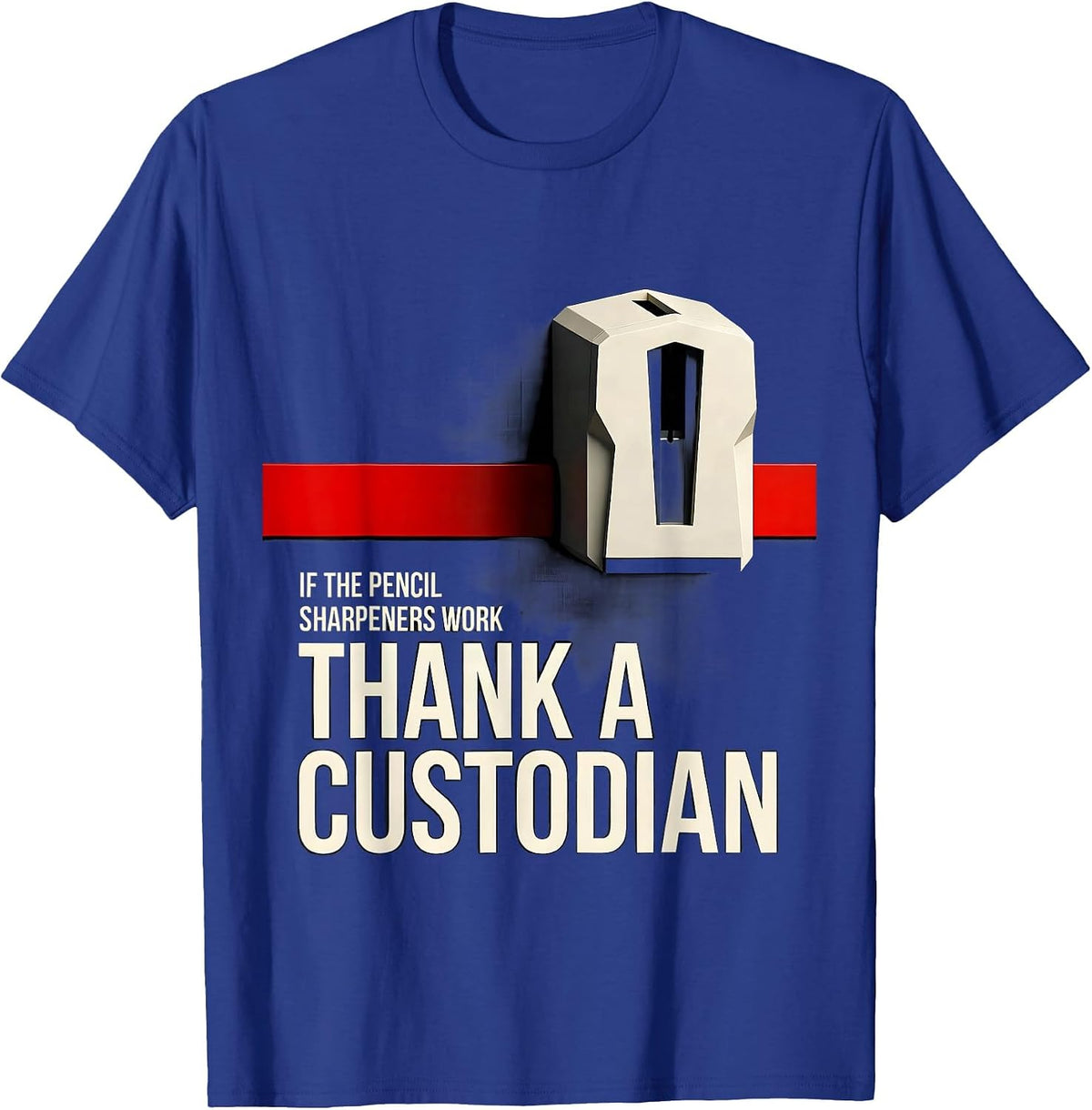 Men's If The Pencil Sharpeners Work Thank A Custodian Funny T-Shirt - Royal Blue
