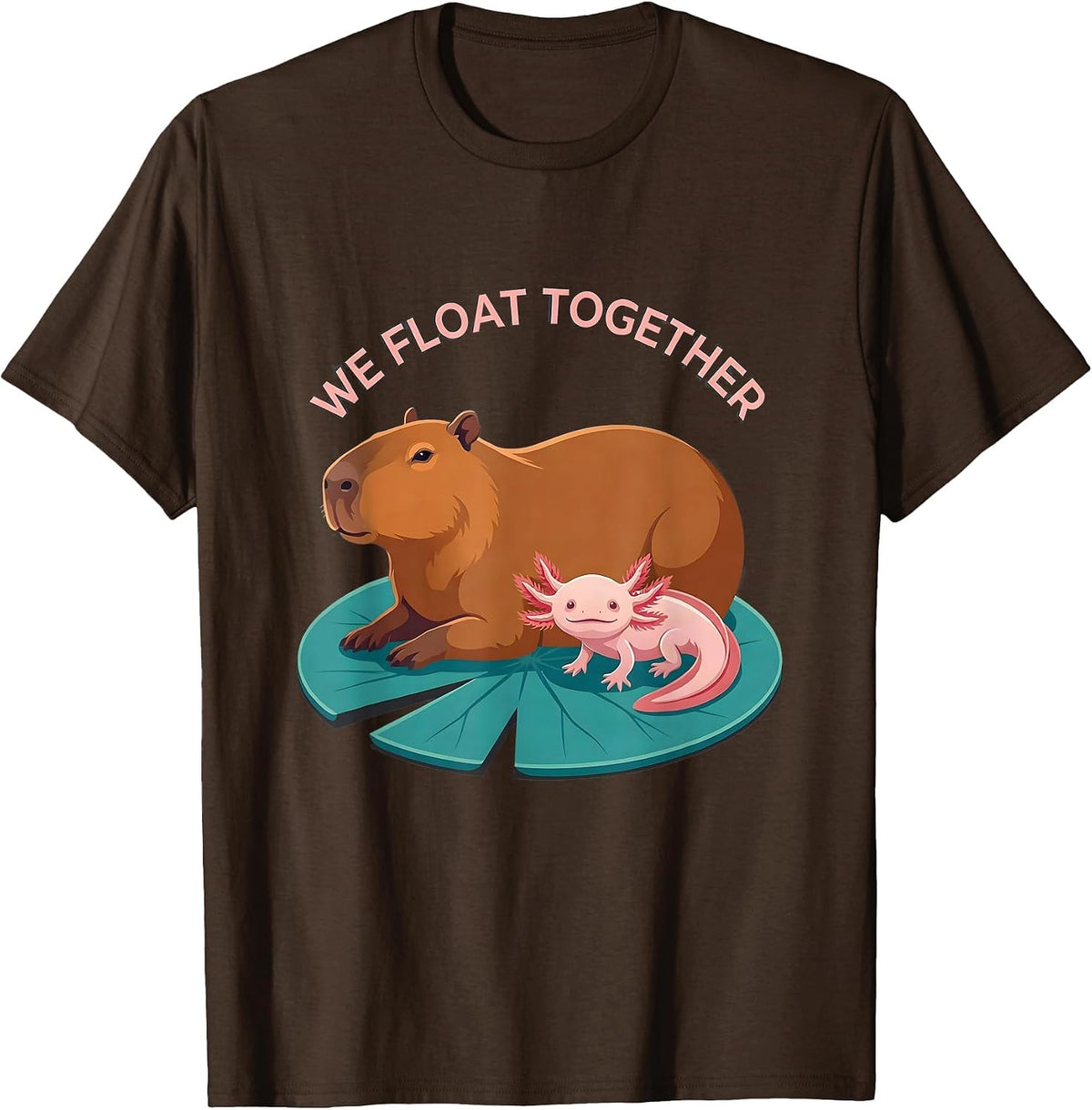 We Float Together Cute Kawaii Capybara Axolotl Animal Lover T-Shirt - Brown