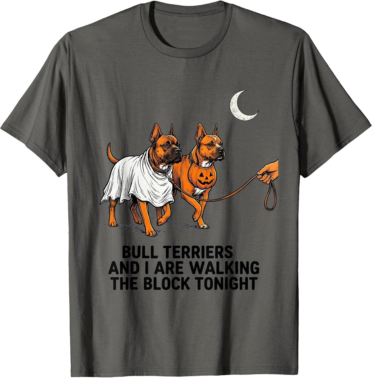 Bull Terriers And I Are Walking The Block Tonight Funny T-Shirt - Asphalt Grey