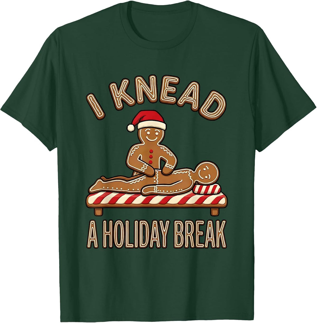 I Knead A Holiday Break Funny Physical Therapy Massage T-Shirt - Dark Green