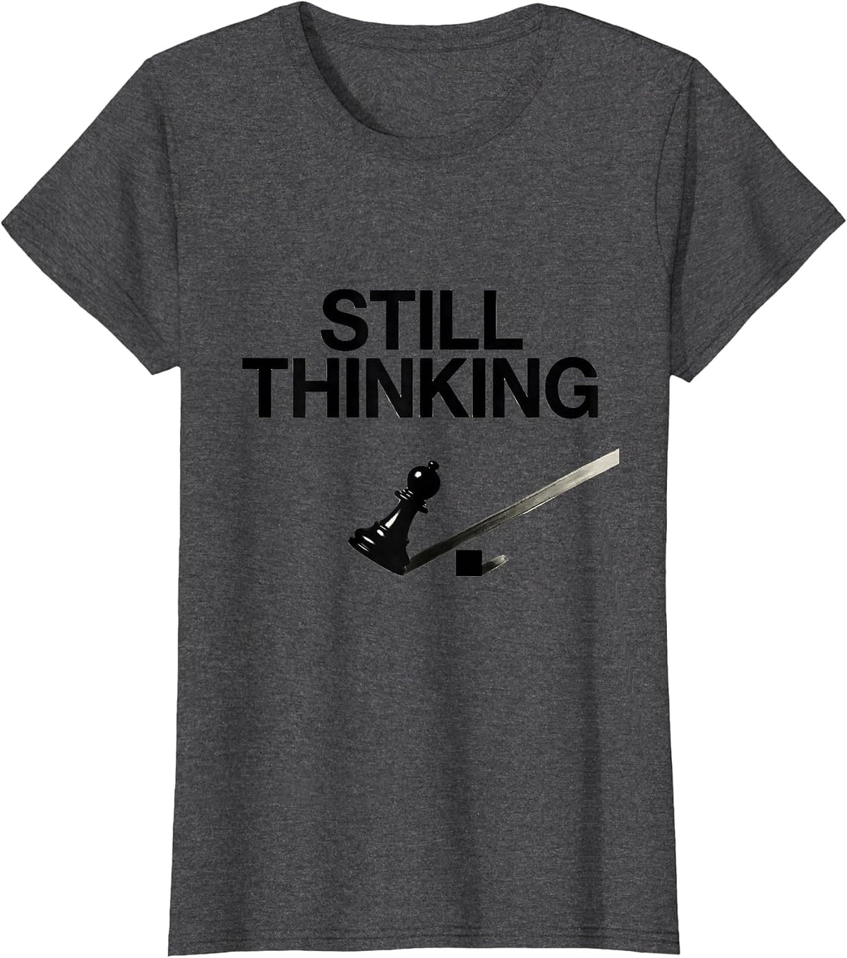 Women's Still Thinking Funny Chess Player Lover Gift Chess Humor T-Shirt - Dark Heather Grey
