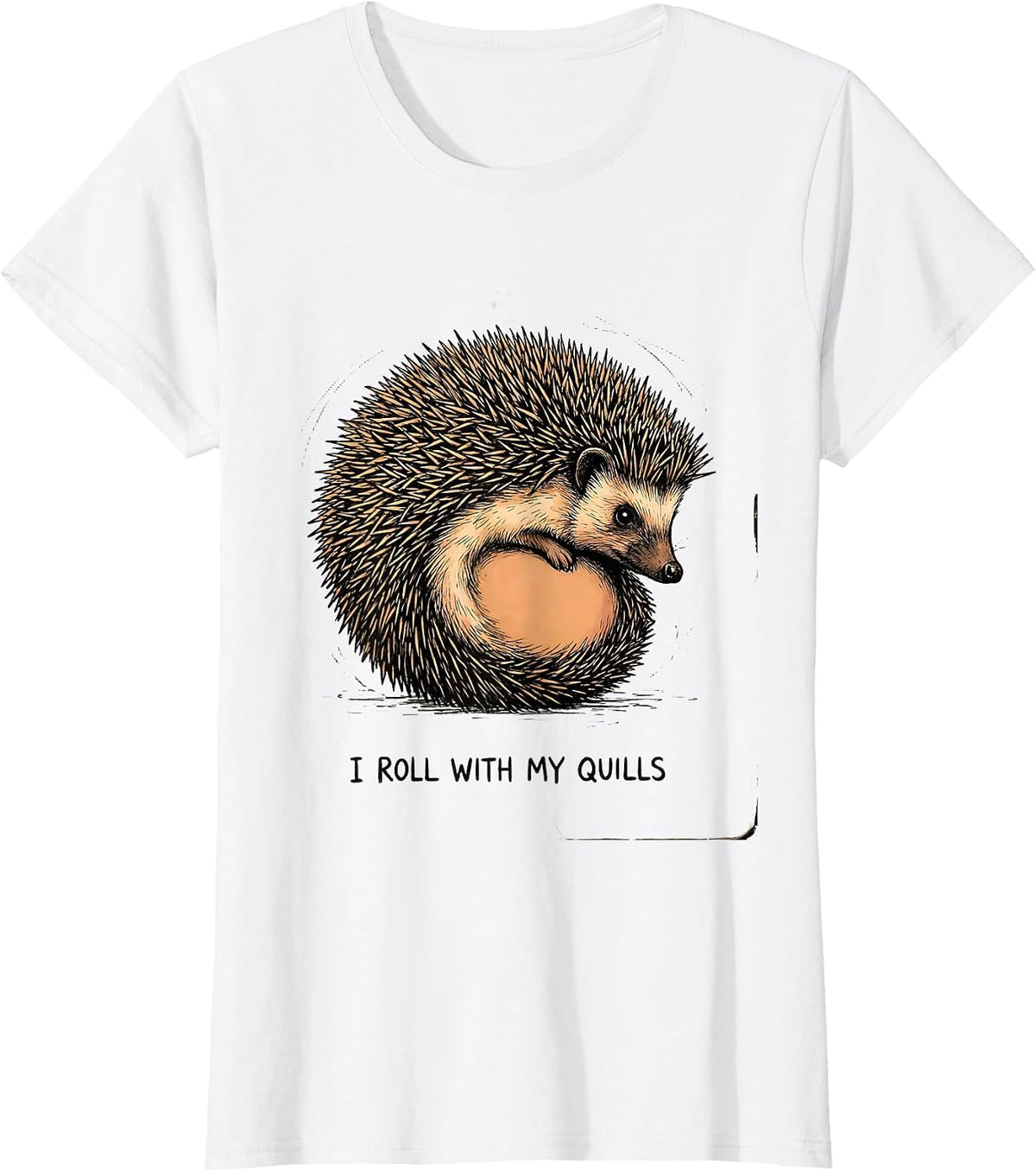 I Roll With My Quills Funny Hedgehog Lover Cute Animal Humor T-Shirt - White