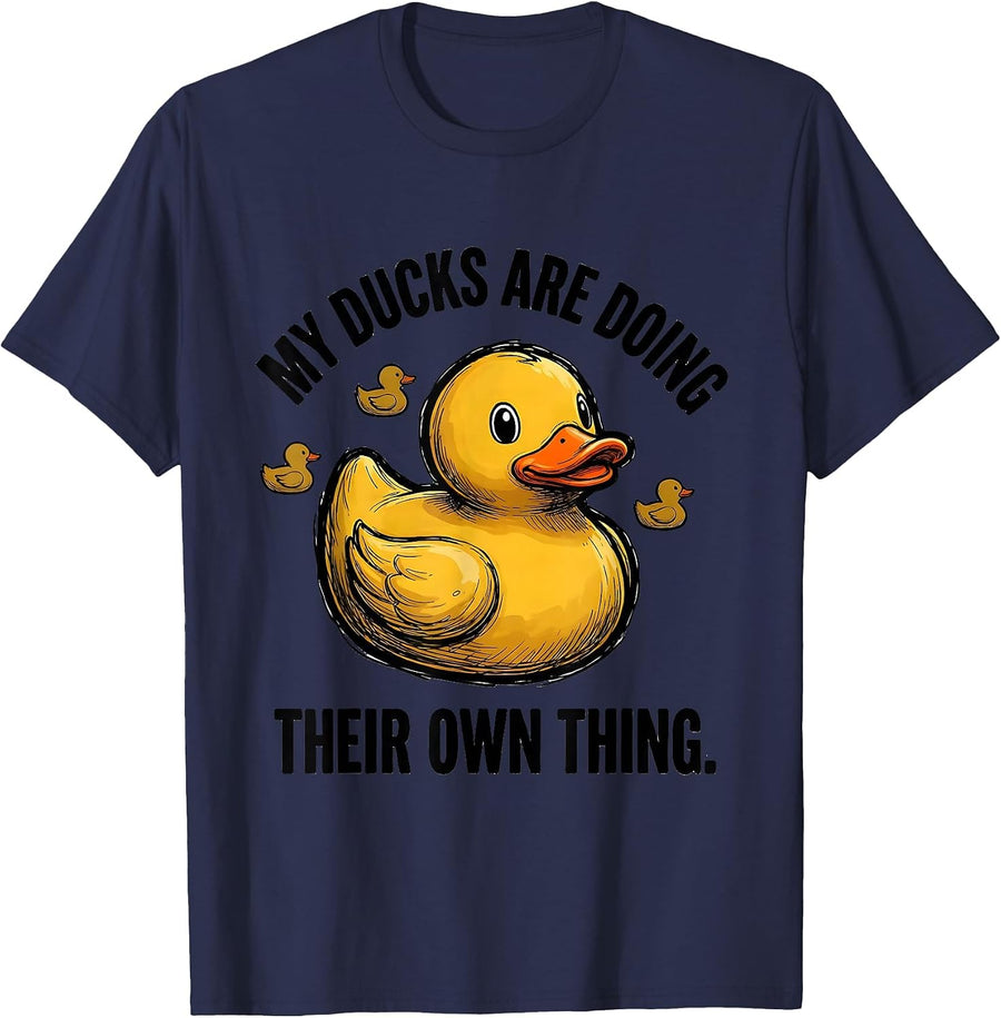 My Ducks Are Doing Their Own Thing Funny Duck Novelty Gift T-Shirt - Navy Blue