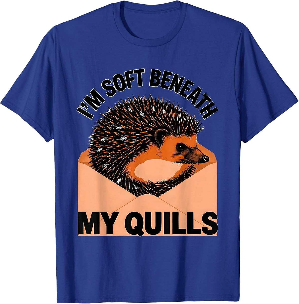 Men's I’m Soft Beneath My Quills Funny Hedgehog Lover Cute Animal T-Shirt - Royal Blue