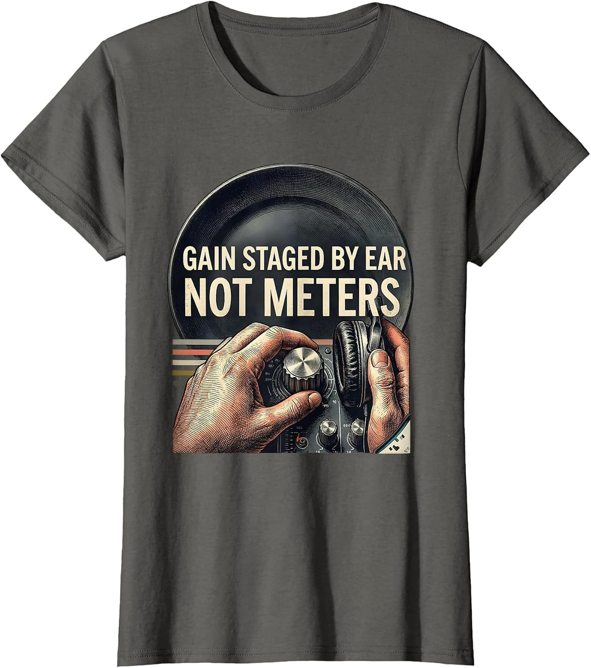 Women's Gain Staged By Ear, Not Meters Funny DJ Retro Electronic T-Shirt - Asphalt Grey