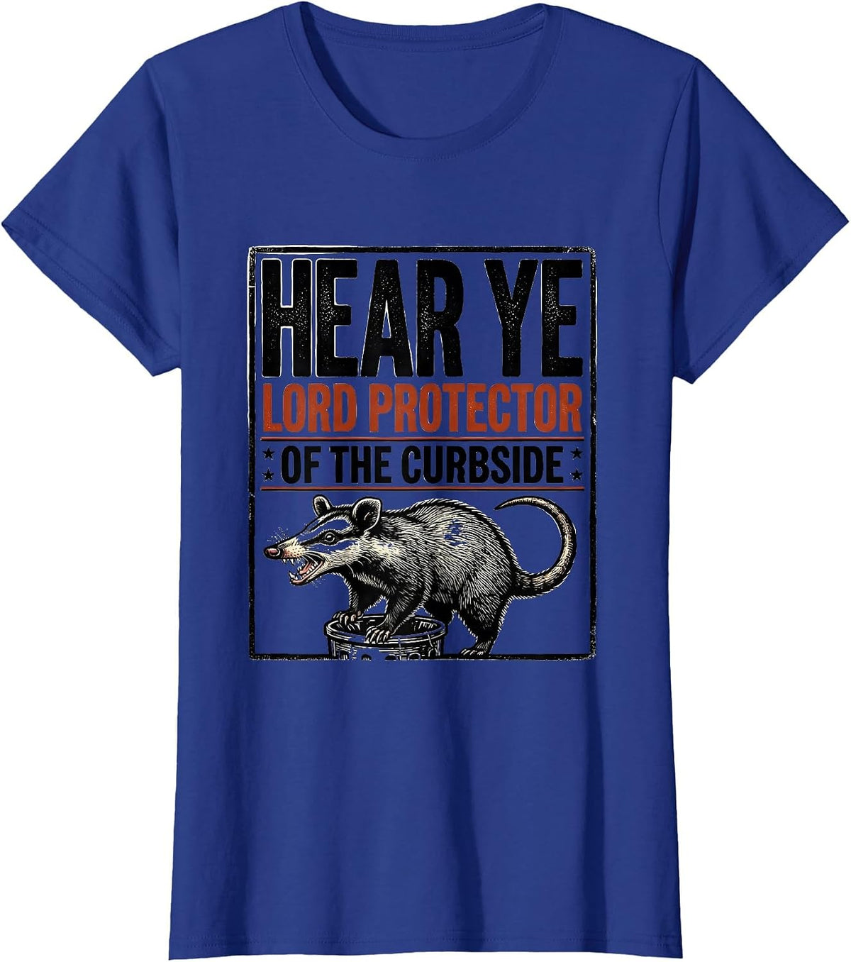 Women's Hear Ye, Lord Protector Of The Curbside Funny Opossum T-Shirt - Royal Blue