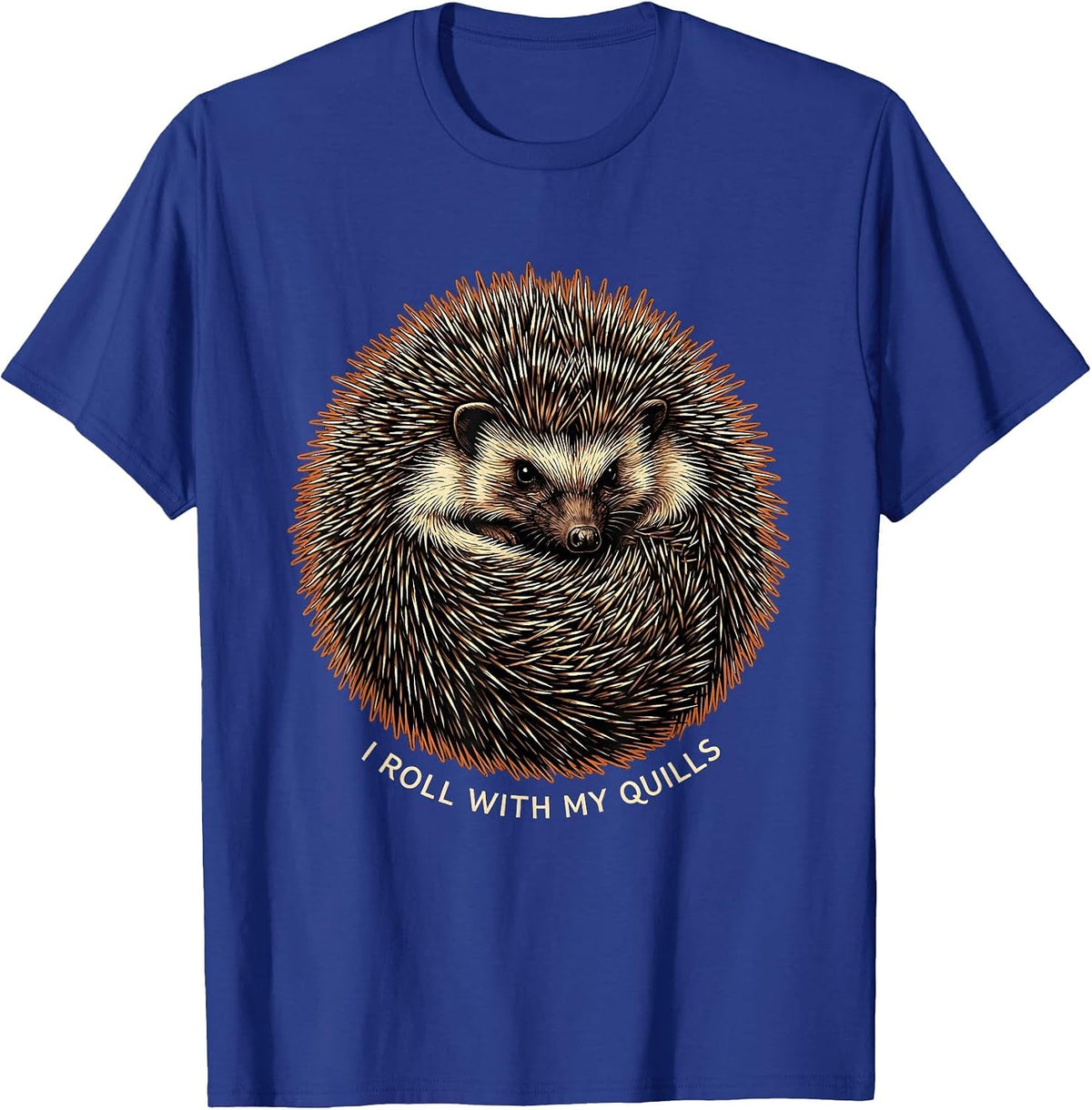 I Roll With My Quills Funny Hedgehog Lover Animal Humor T-Shirt - Royal Blue