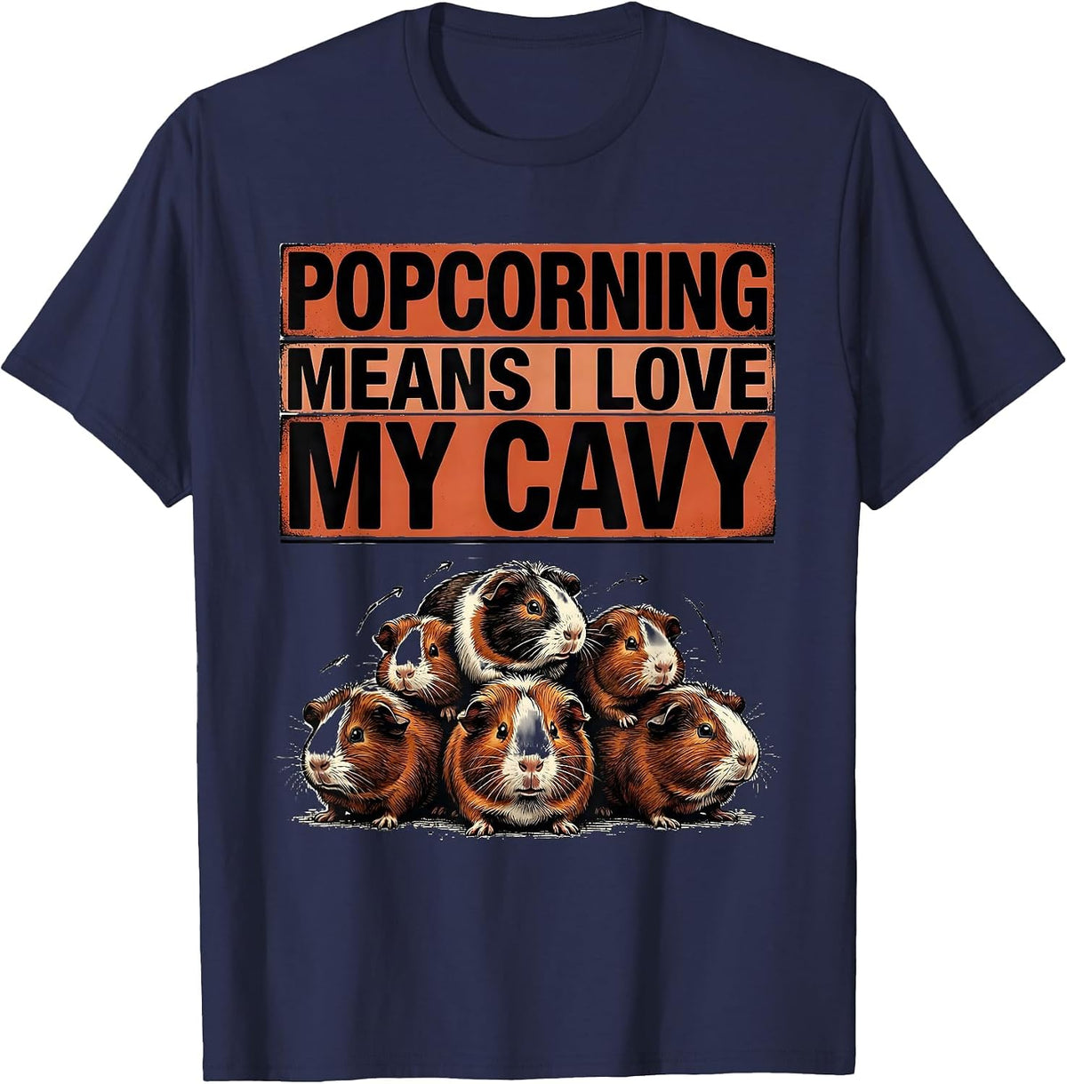 Popcorning Means I Love My Cavy Funny Guinea Pig Lover Gift T-Shirt - Navy Blue