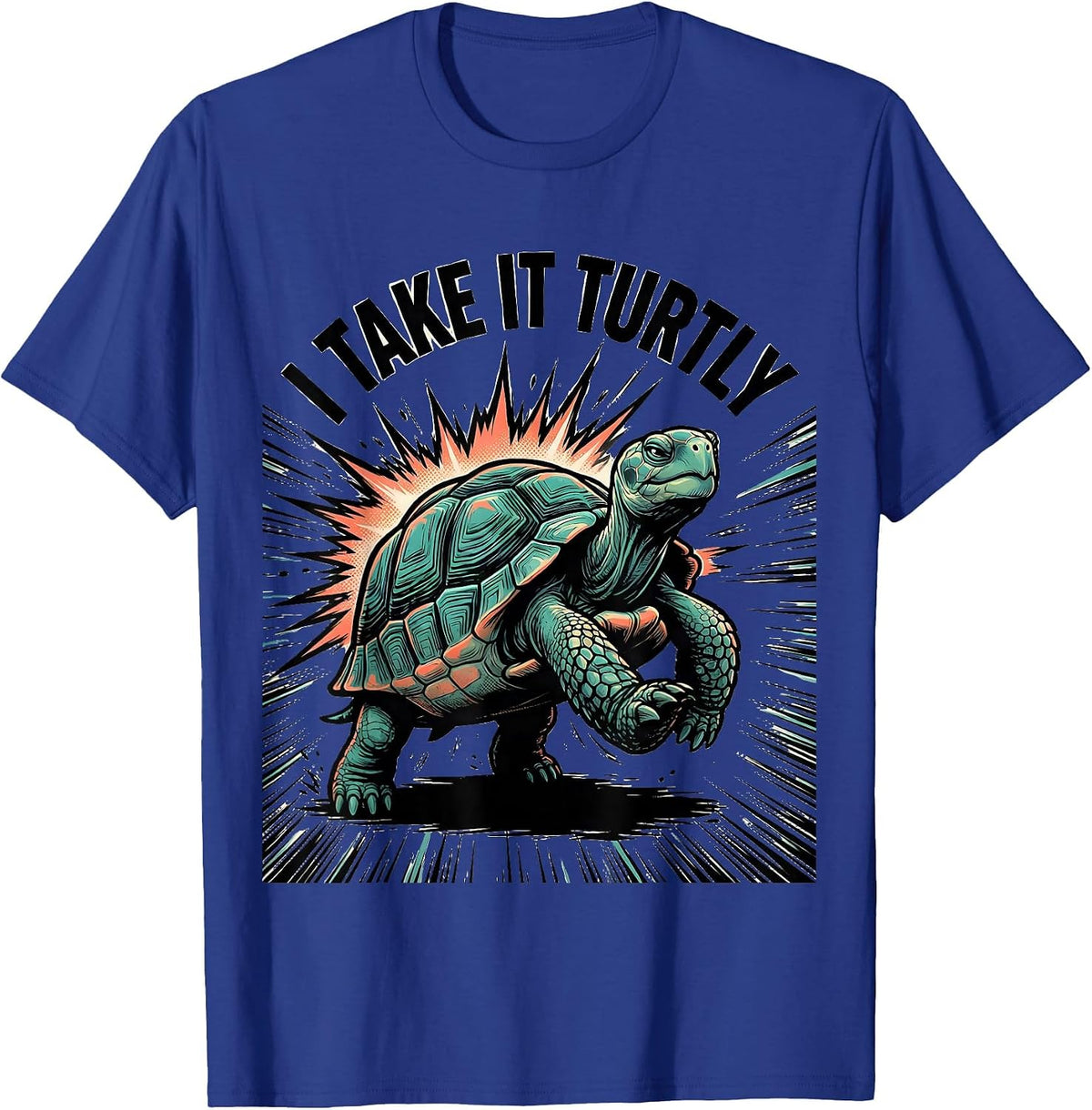 Men's I Take It Turtly Funny Turtle Lover Pet Owner Humor T-Shirt - Royal Blue