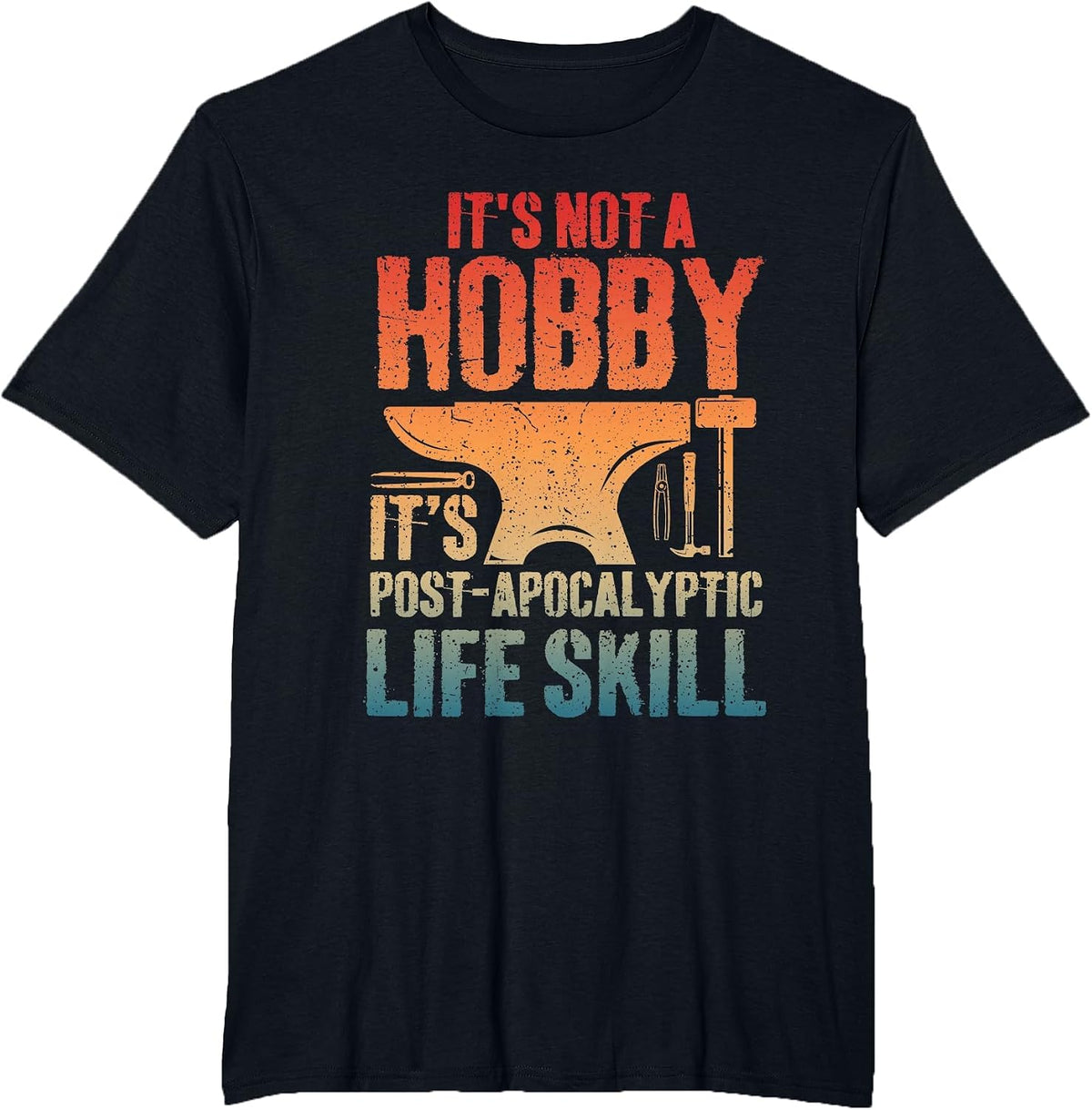 It's Not A Hobby Funny Forging Forge Tools Blacksmith Dad T-Shirt - Black