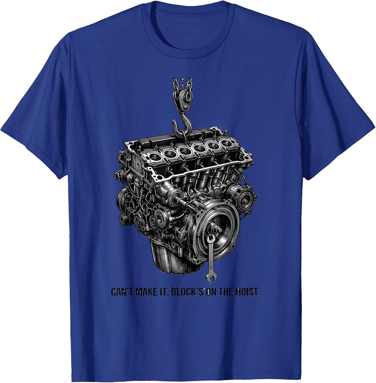 Men's Cant Make It Block's On The Hoist Funny Mechanic Garage Gift T-Shirt - Royal Blue