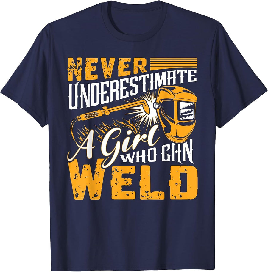Never Underestimate A Girl Who Can Weld Welding Welder Funny T-Shirt - Navy Blue