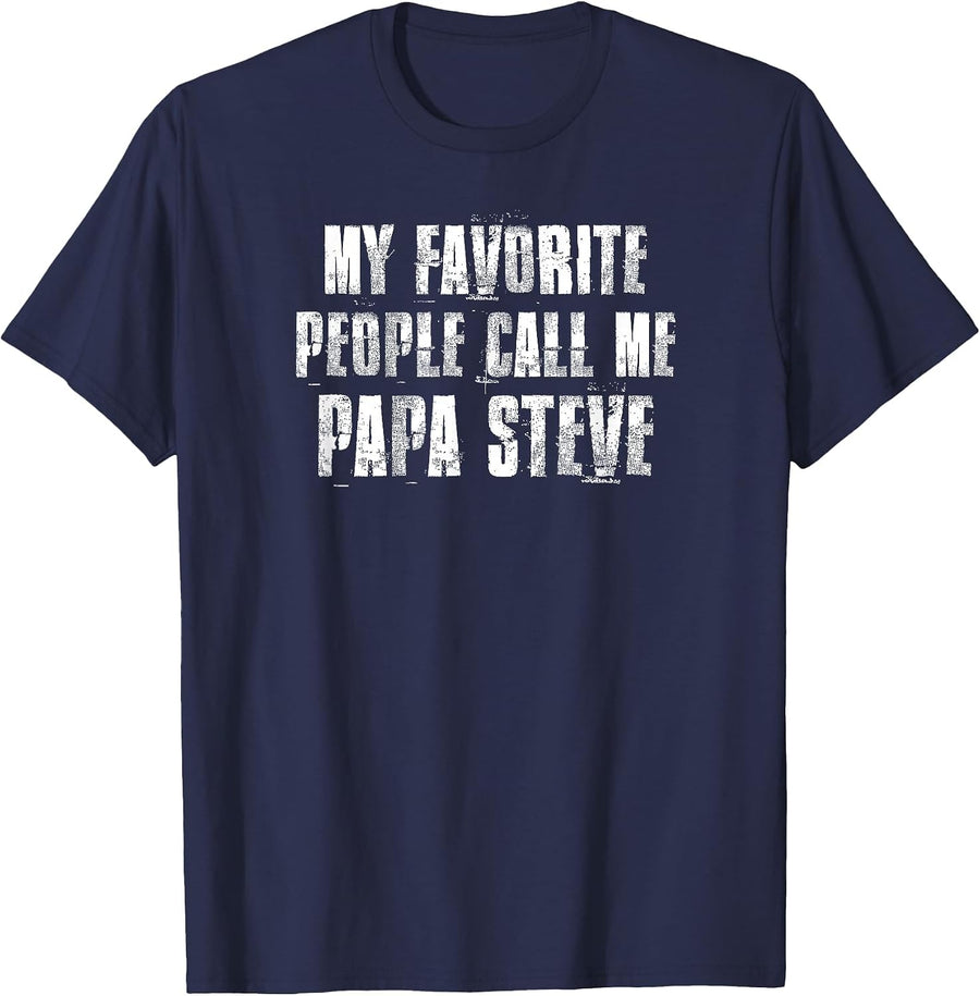 My Favorite People Call Me Papa Steve Funny Steve Saying T-Shirt - Navy Blue