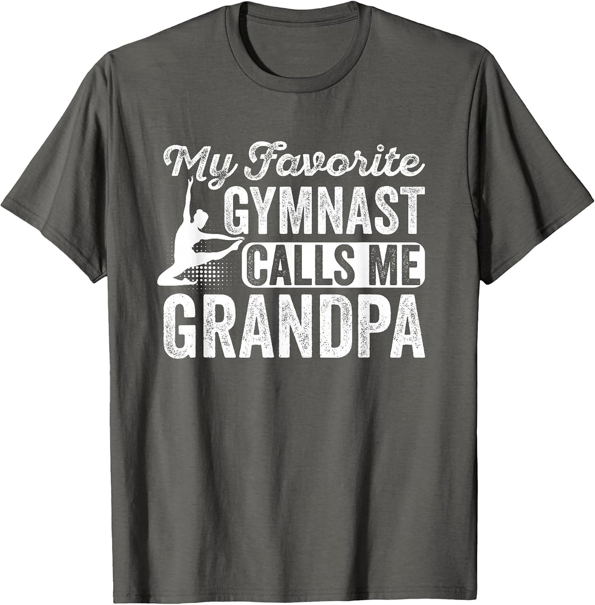 My Favorite Gymnast Calls Me Grandpa Gymnastic Lover T-Shirt - Asphalt Grey