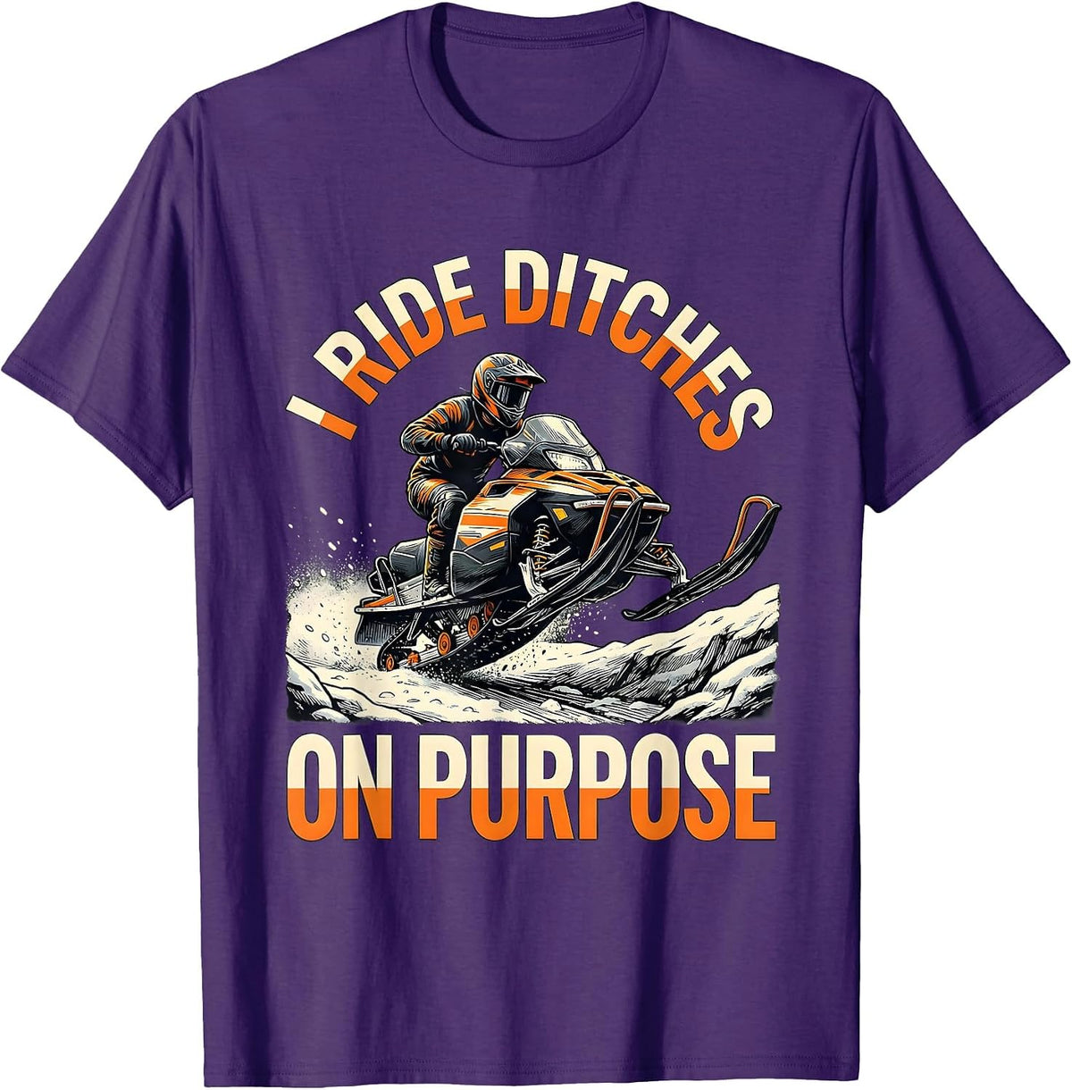 I Ride Ditches On Purpose Funny Snowmobiling Snowmobile T-Shirt - Purple