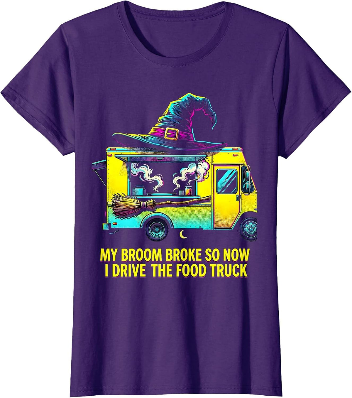 Women's My Broom Broke So Now I Drive The Food Truck Funny T-Shirt - Purple