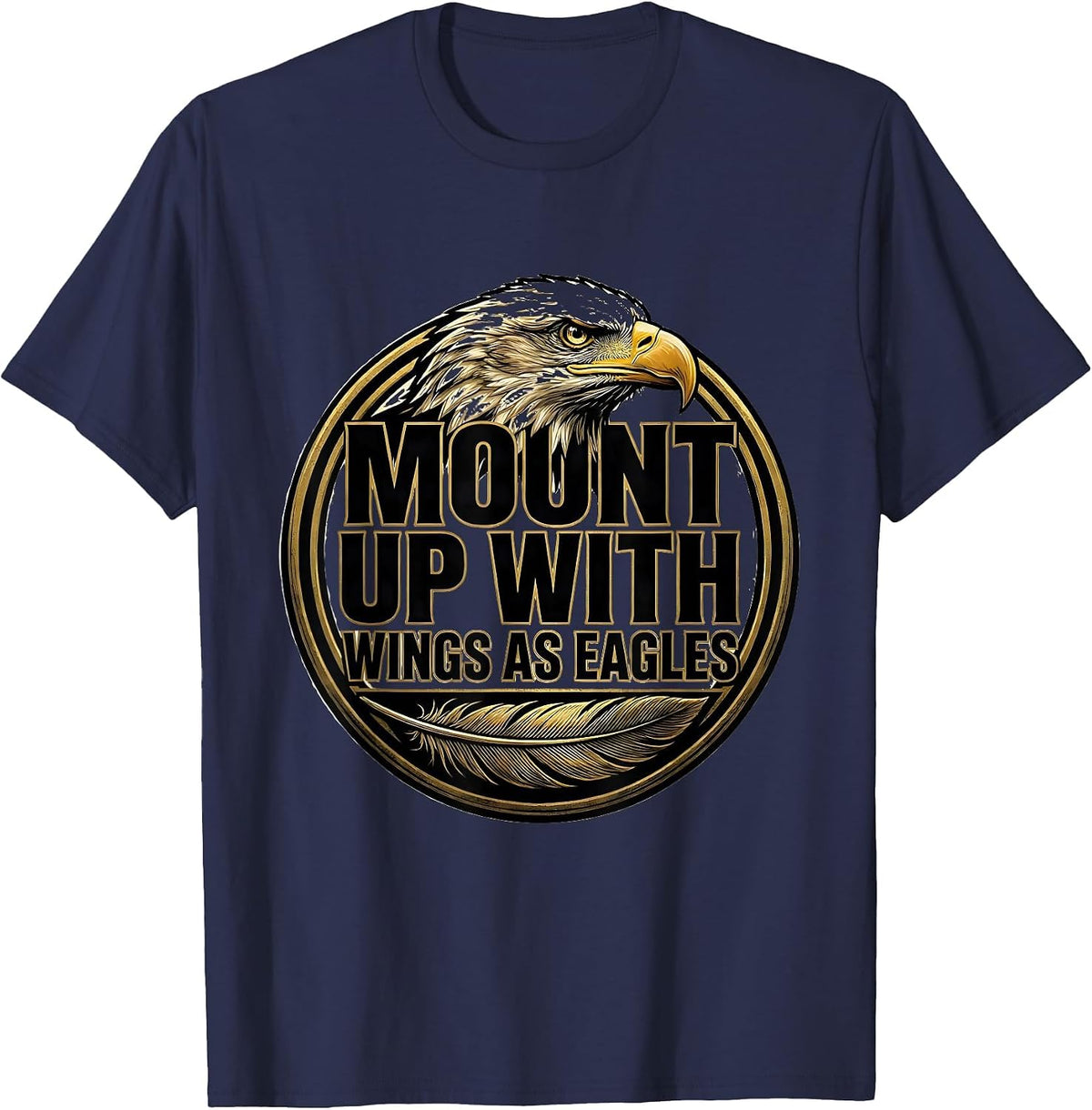 Mount Up With Wings As Eagles Christian Faith Eagle Mascot T-Shirt - Navy Blue