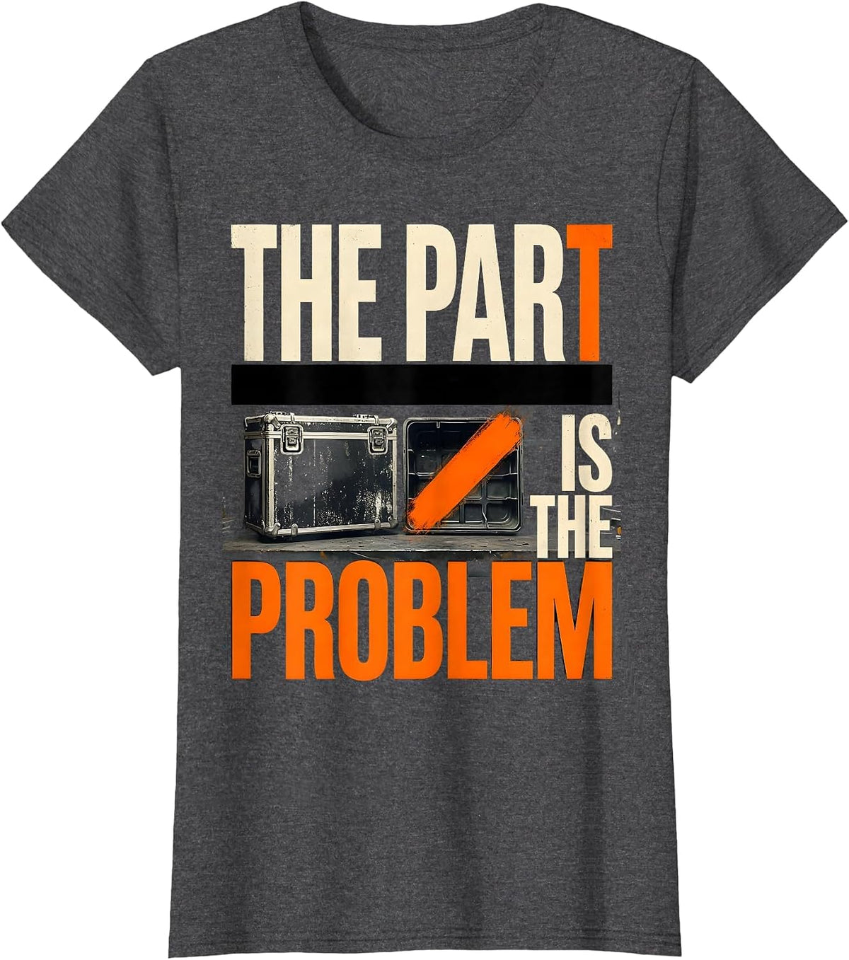 Women's The Part Is The Problem Brutalist Graphic Auto Mechanic Dad T-Shirt - Dark Heather Grey